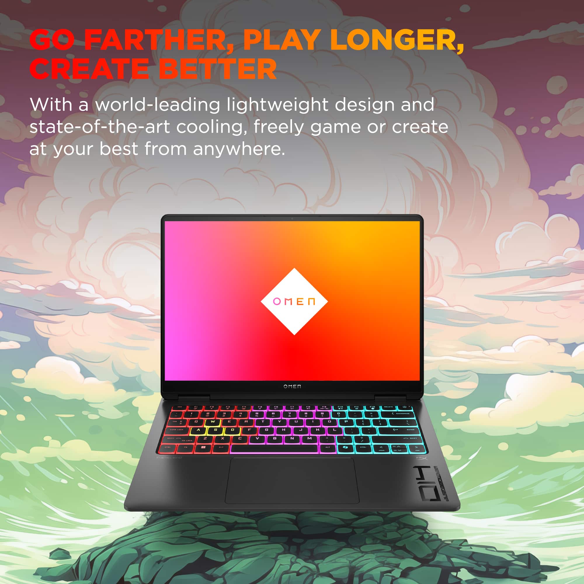GO FARTHER, PLAY LONGER, CREATE BETTER With a world-leading lightweight design and state-of-the-art cooling, freely game or create at your best from anywhere. OMEN.