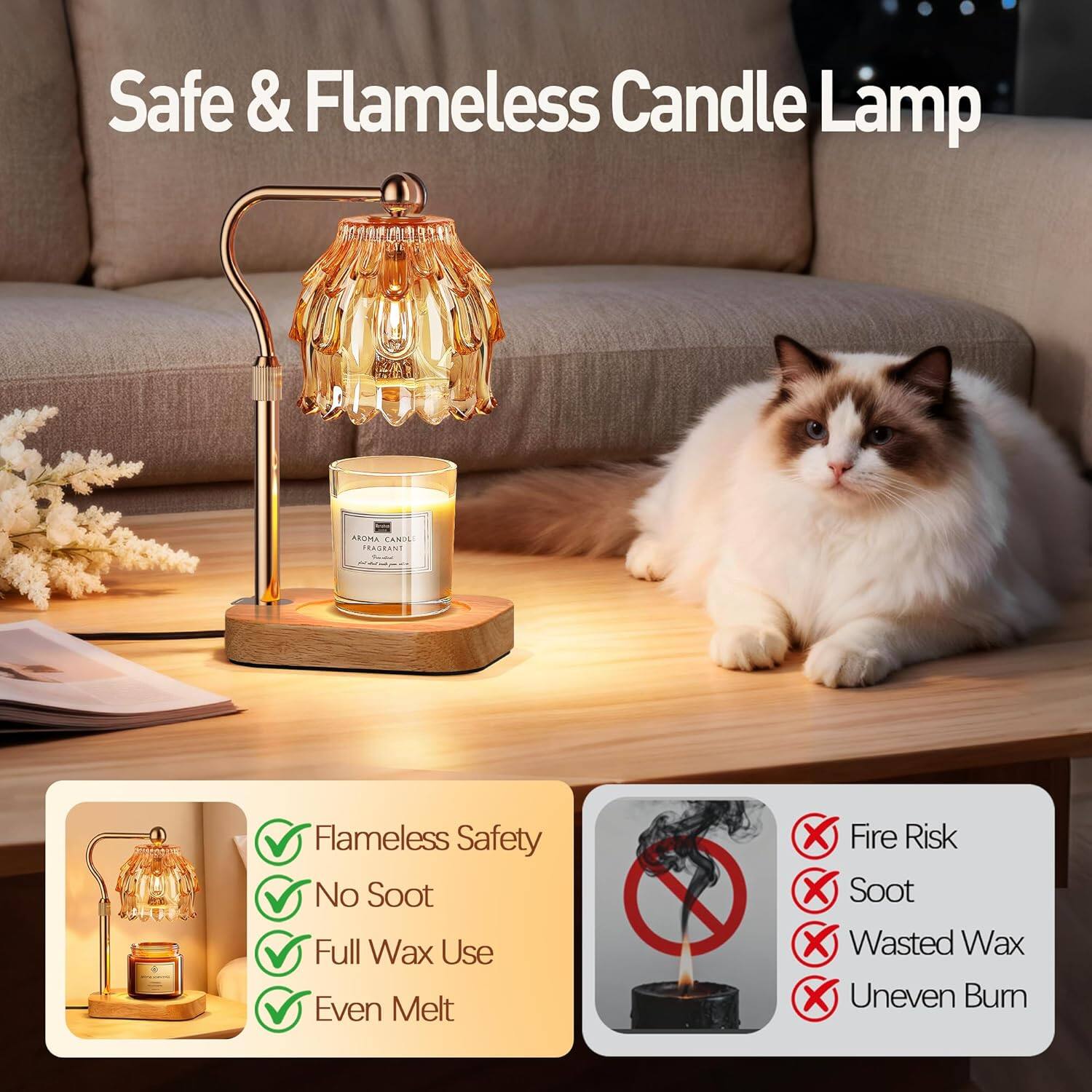 Safe & Flameless Candle Lamp

AROMA CANDE FRAGRANT

Flameless Safety No Soot Full Wax Use Even Melt
X Fire Risk Soot Wasted Wax X Uneven Burn