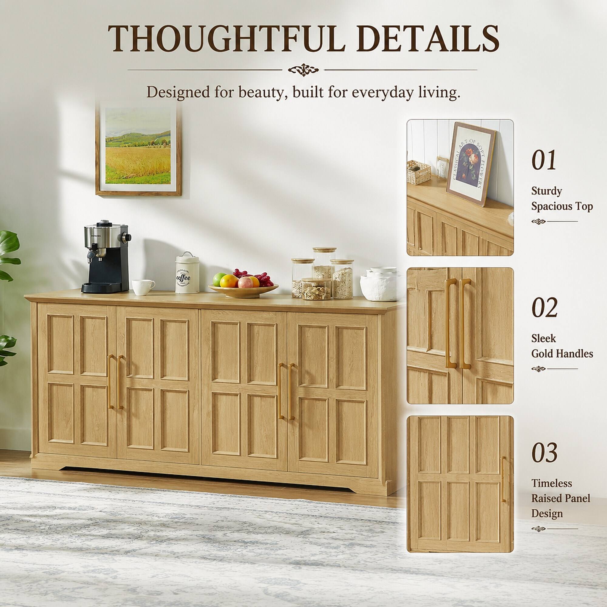 THOUGHTFUL DETAILS  
Designed for beauty, built for everyday living.  

CLASSICAL  
- PLOWERS  
01 Sturdy Spacious Top  
02 Sleek Gold Handles  
03 Timeless Raised Panel Design
