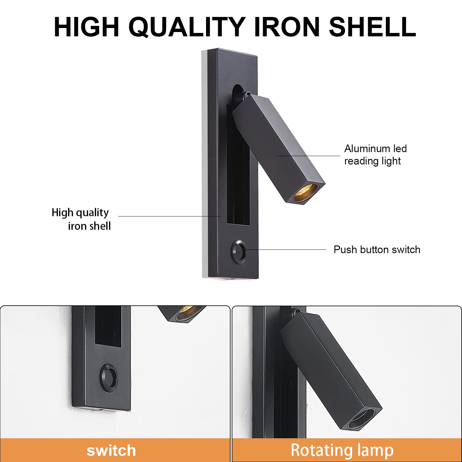 HIGH QUALITY IRON SHELL

- High quality iron shell
- Aluminum led reading light
- Push button switch
- Rotating lamp