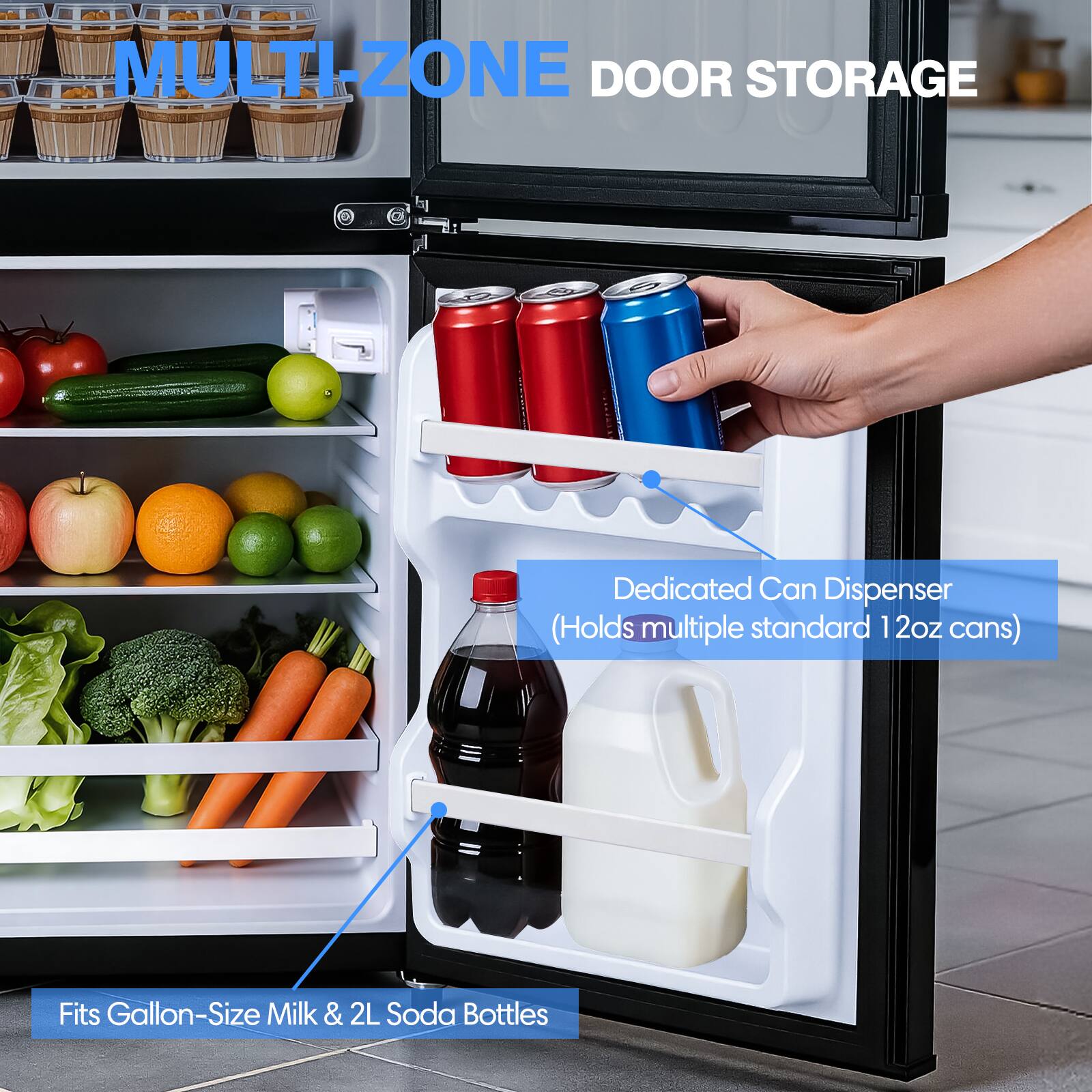MULTI-ZONE DOOR STORAGE

Dedicated Can Dispenser (Holds multiple standard 12oz cans)

Fits Gallon-Size Milk & 2L Soda Bottles