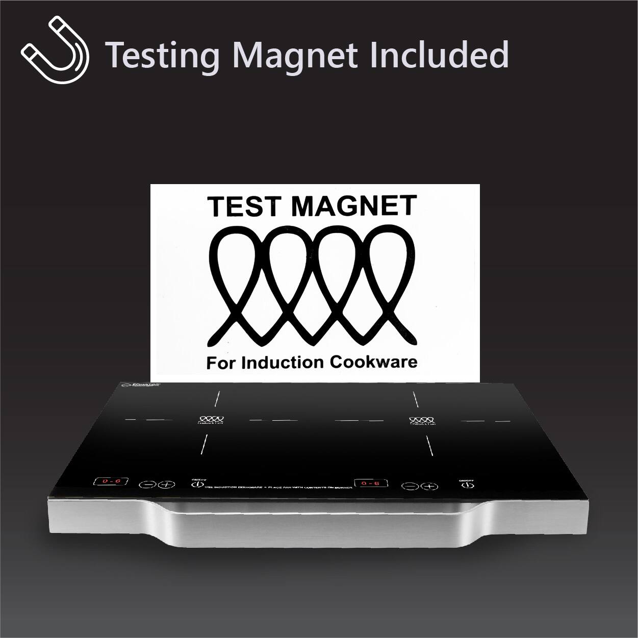 Testing Magnet Included

TEST MAGNET  
For Induction Cookware