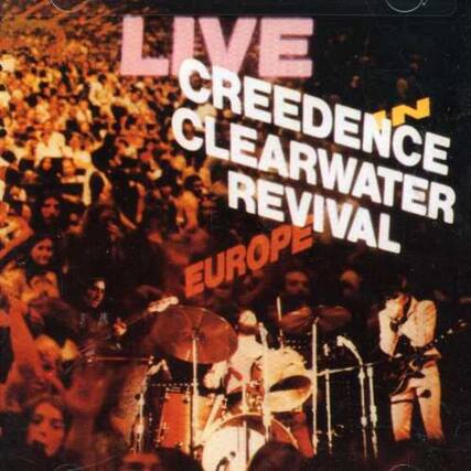 LIVE
CREEDENCE CLEARWATER REVIVAL
EUROPE