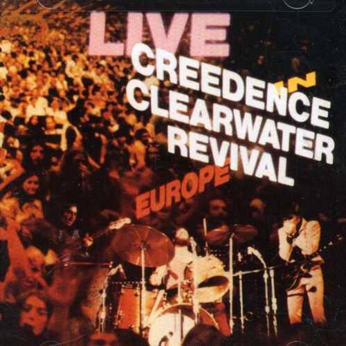LIVE  
CREEDENCE CLEARWATER REVIVAL  
EUROPE