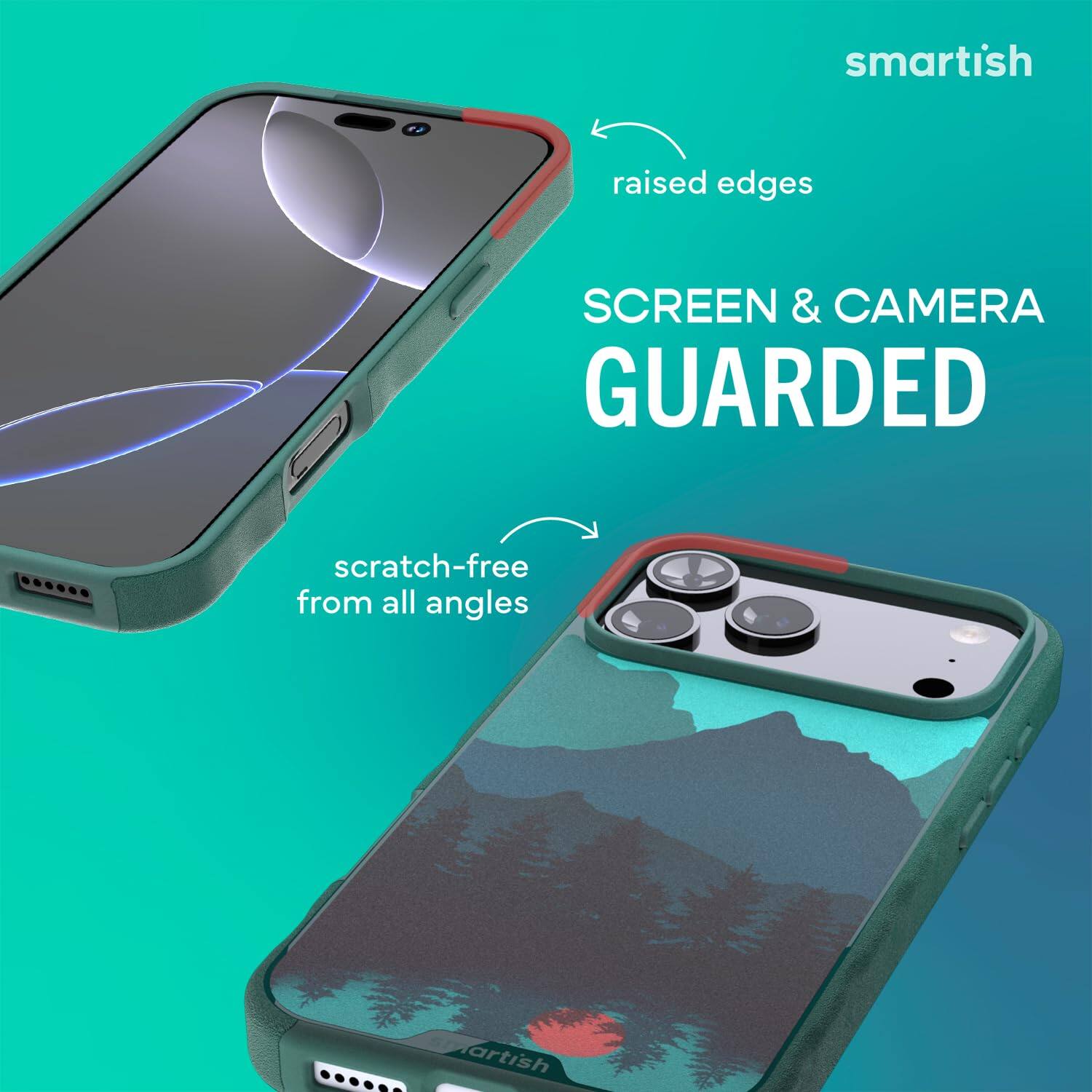 smartish  
raised edges  
SCREEN & CAMERA GUARDED  
scratch-free from all angles  
artish