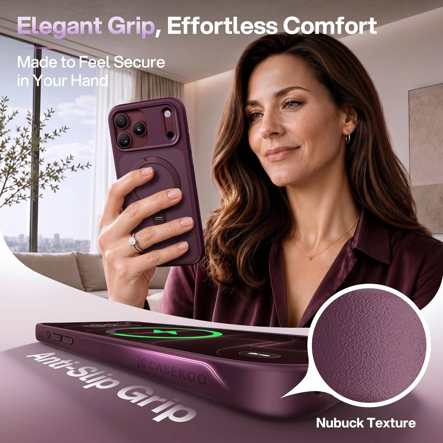 Elegant Grip, Effortless Comfort  
Made to Feel Secure in Your Hand  

Anti-Slip Grip  
CASEKOO  

Nubuck Texture