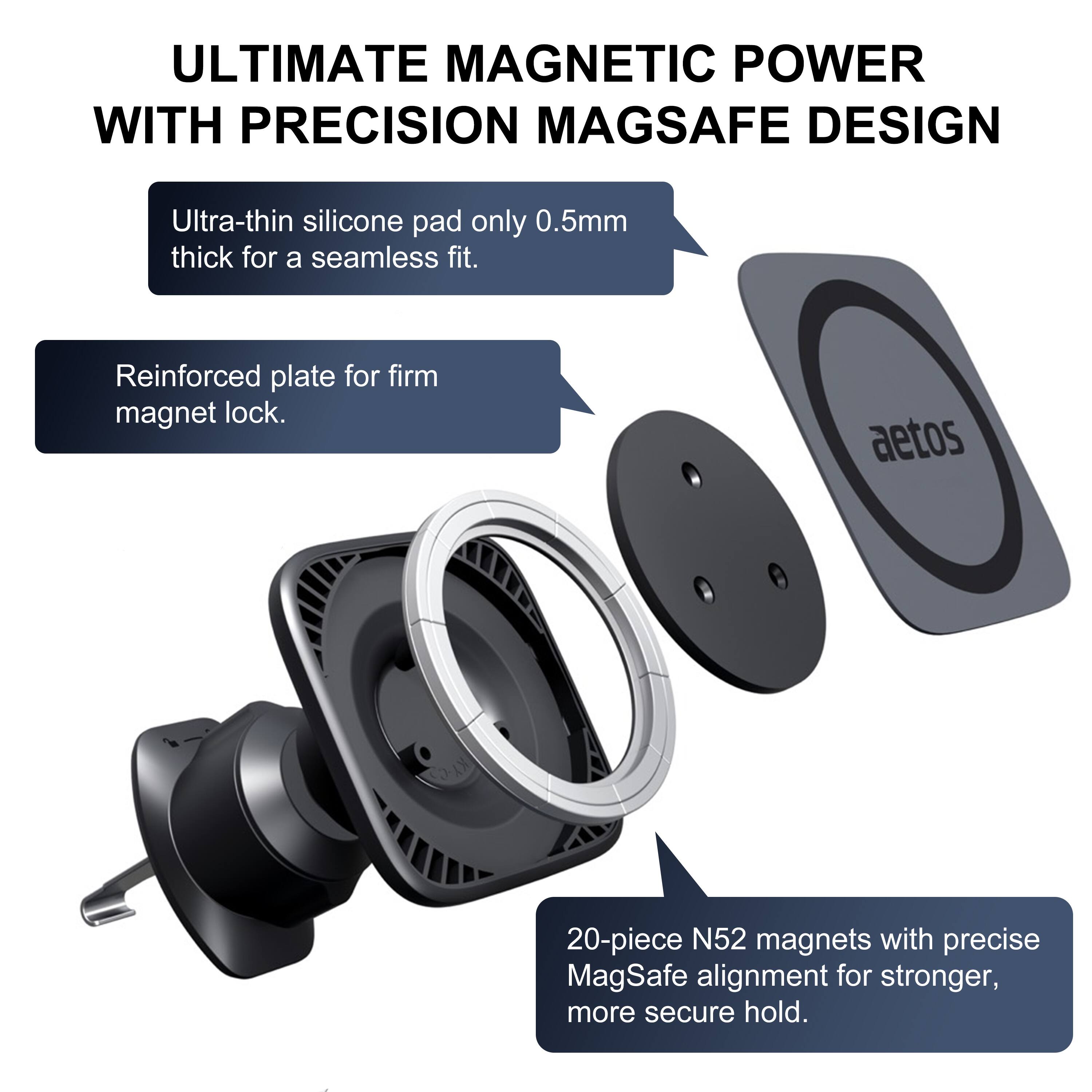 ULTIMATE MAGNETIC POWER WITH PRECISION MAGSAFE DESIGN

Ultra-thin silicone pad only 0.5mm thick for a seamless fit.
Reinforced plate for firm magnet lock.
aetos
20-piece N52 magnets with precise MagSafe alignment for stronger, more secure hold.