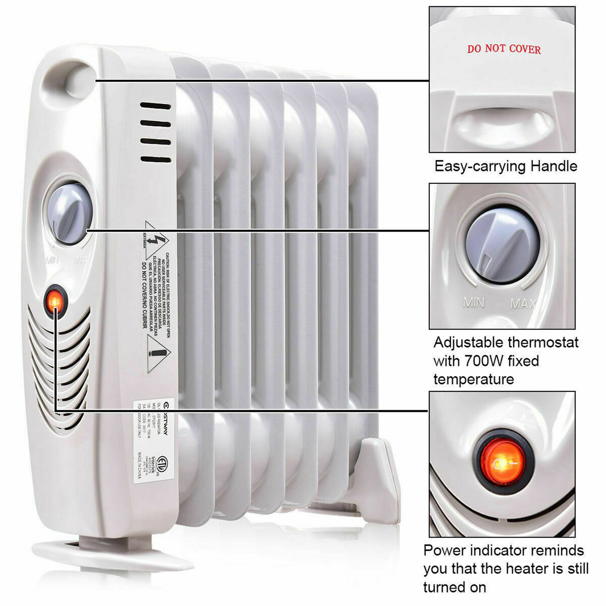 - DO NOT COVER
- Easy-carrying Handle
- Adjustable thermostat with 700W fixed temperature
- Power indicator reminds you that the heater is still turned on