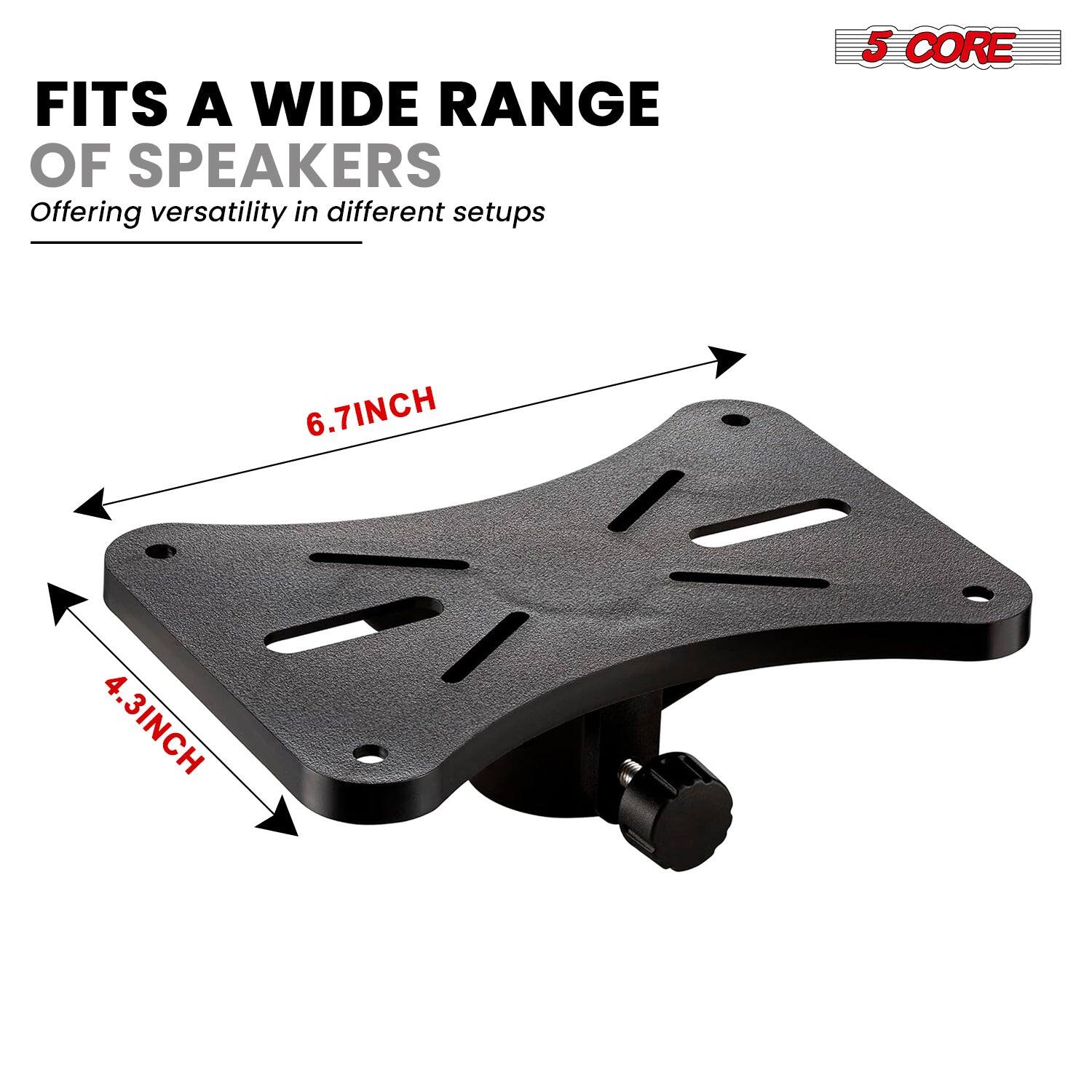 FITS A WIDE RANGE OF SPEAKERS  
Offering versatility in different setups  

5 CORE  

6.7INCH  
4.3INCH