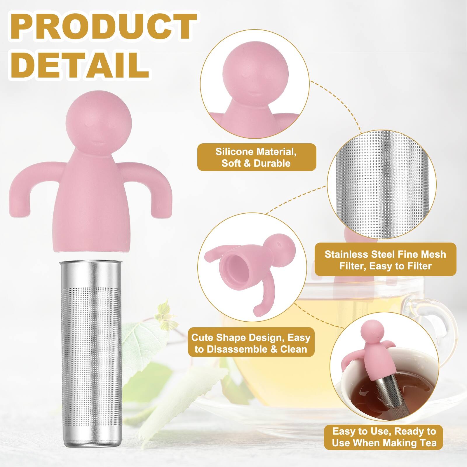PRODUCT DETAIL

- Silicone Material, Soft & Durable
- Stainless Steel Fine Mesh Filter, Easy to Filter
- Cute Shape Design, Easy to Disassemble & Clean
- Easy to Use, Ready to Use When Making Tea