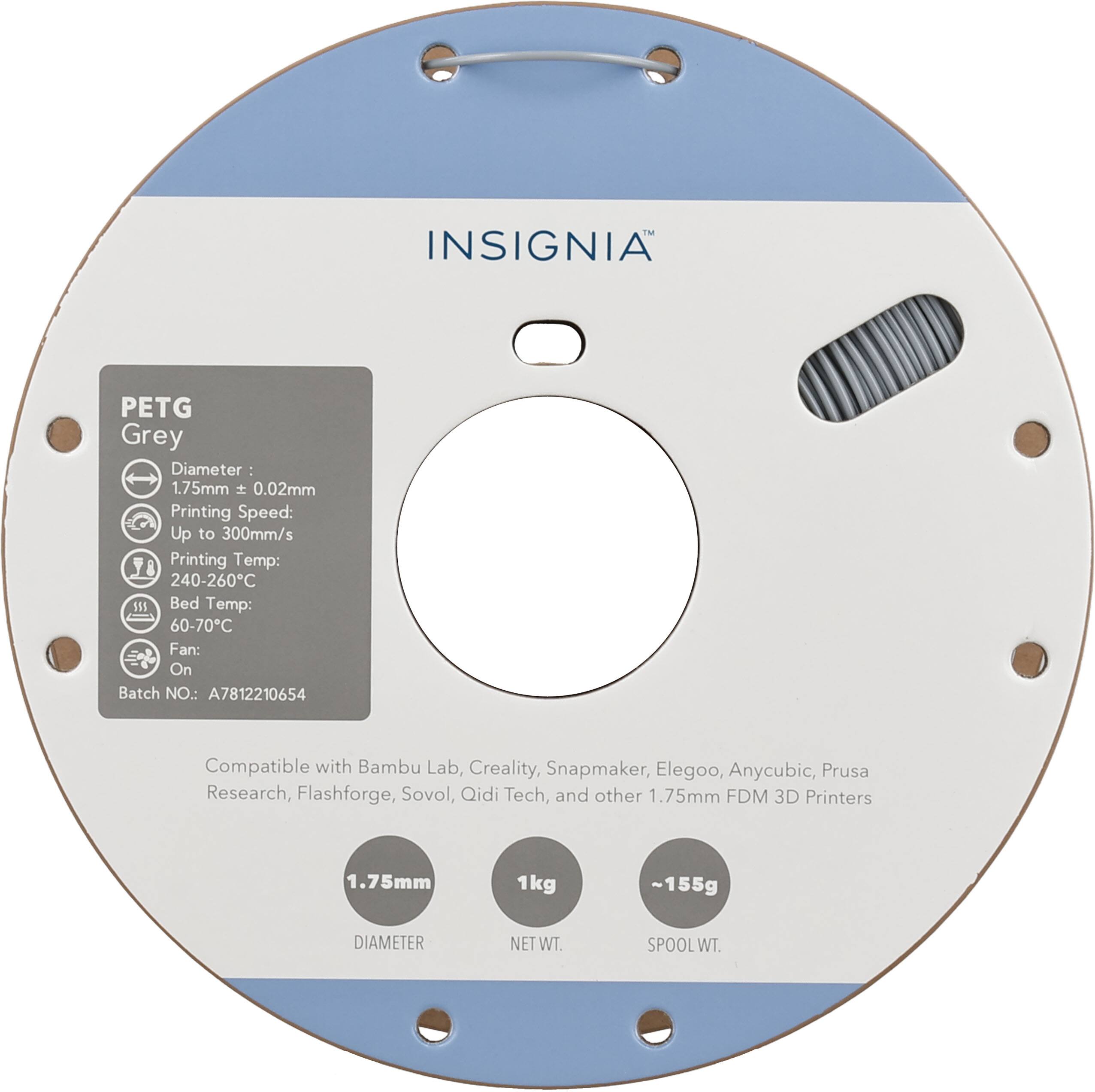 INSIGNIA PETG Grey  
Diameter: 1.75mm ± 0.02mm  
Printing Speed: Up to 300mm/s  
Printing Temp: 240-260°C  
Bed Temp: 60-70°C  
Fan: On  
Batch NO.: A7812210654  

Compatible with Bambu Lab, Creality, Snapmaker, Elegoo, Anycubic, Prusa Research, Flashforge, Sovol, Qidi Tech, and other 1.75mm FDM 3D Printers  

1.75mm  
1kg  
~155g  

DIAMETER  
NET WT.  
SPOOL WT.