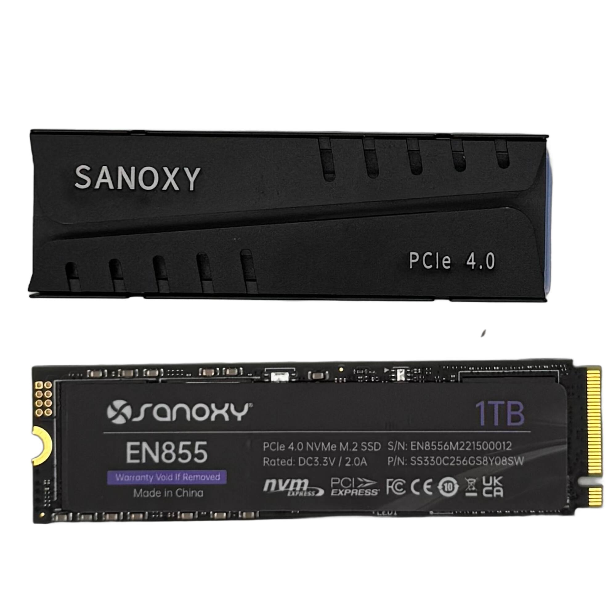 SANXY PCle 4.0

1TB PCle 4.0 NVMe M.2 SSD
S/N: EN8556M221500012
Rated: DC3.3V / 2.0A
P/N: SS330C256GS8Y08SW
Warranty Void If Removed
Made in China

PCIe 4.0
NVMe
PCIe
FC
CE
10
UK
CA