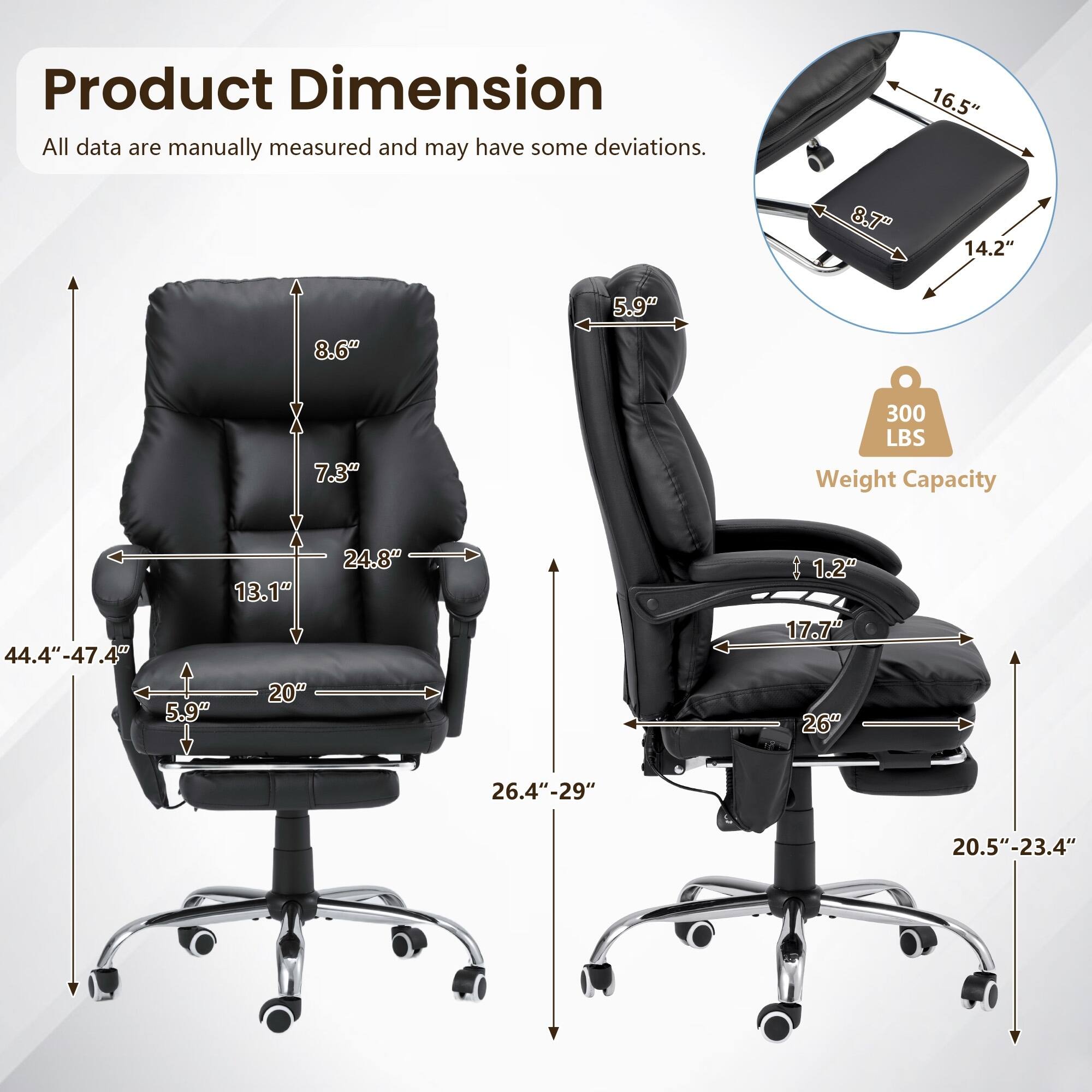 Product Dimension  
All data are manually measured and may have some deviations.  

- 16.5"  
- 8.7"  
- 14.2"  
- 5.9"  
- 8.6"  
- 7.3"  
- 300 LBS Weight Capacity  
- 13.1"  
- 44.4"-47.4"  
- 20"  
- 5.9"  
- 24.8"  
- 1.2"  
- 17.7"  
- 26"  
- 26.4"-29"  
- 20.5"-23.4"