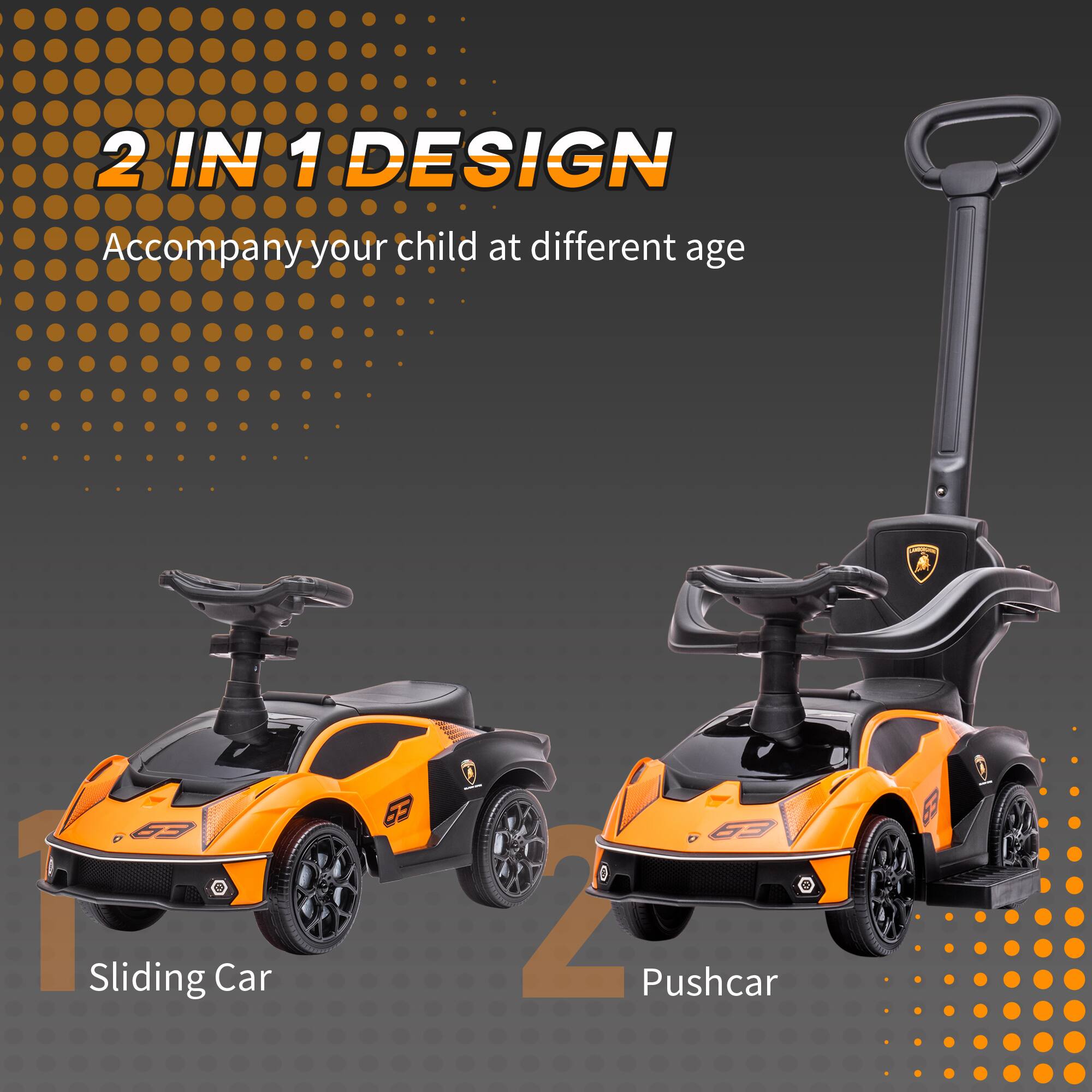 2 IN 1 DESIGN  
Accompany your child at different age  

Sliding Car  
Pushcar