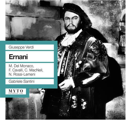 Giuseppe Verdi  
Ernani  

M. Del Monaco,  
F. Cavalli,  
C. MacNeil,  
N. Rossi-Lemeni  

Gabriele Santini  

MYTO  
MISTRICAL LINE