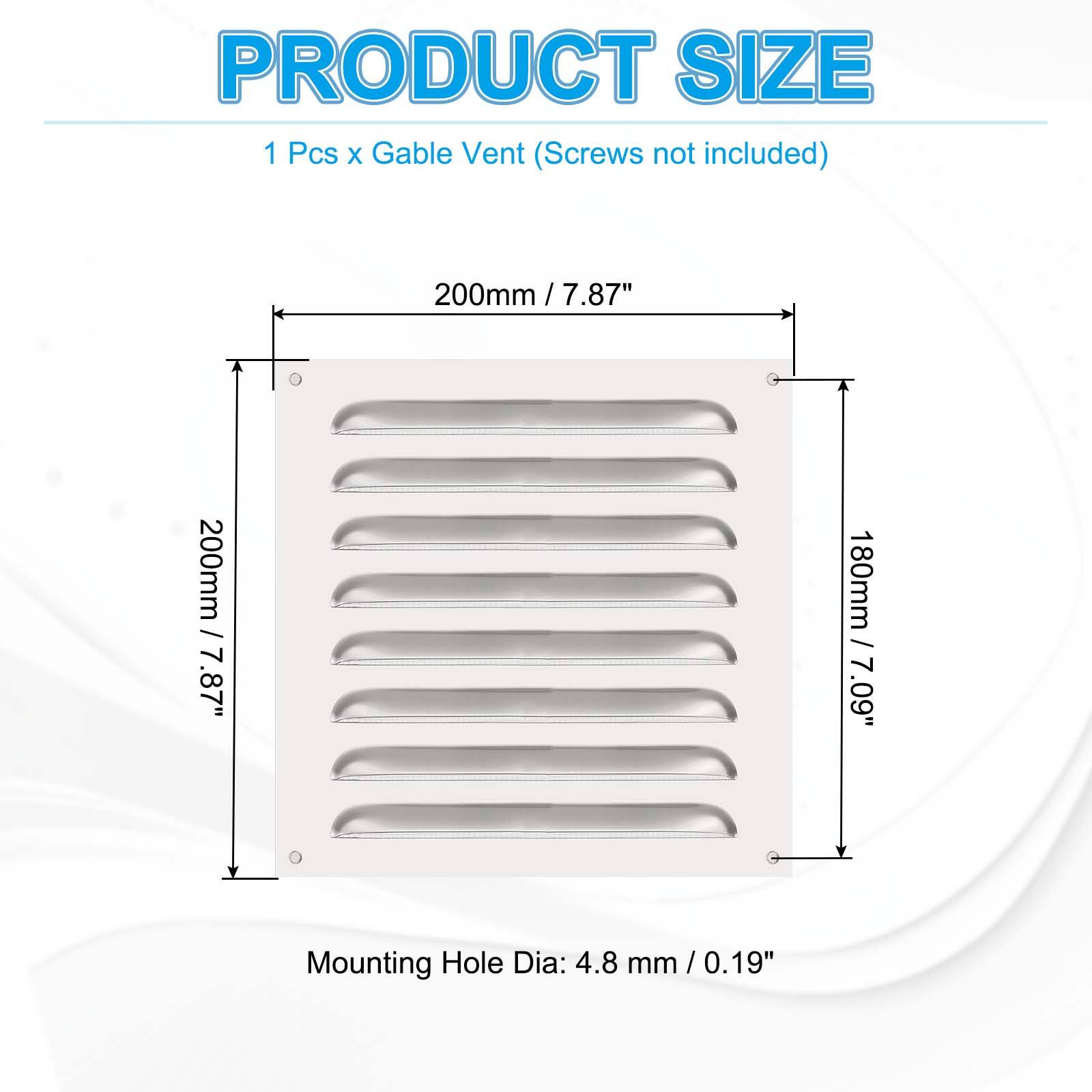 PRODUCT SIZE  
1 Pcs x Gable Vent (Screws not included)  
200mm / 7.87"  
180mm / 7.09"  
Mounting Hole Dia: 4.8 mm / 0.19"