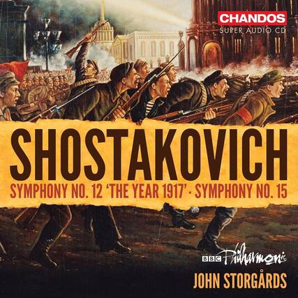 CHANDOS
SUPER AUDIO CD
SHOSTAKOVICH
SYMPHONY NO. 12 'THE YEAR 1917' - SYMPHONY NO. 15
BBC Philharmonic
JOHN STORGÅRDS