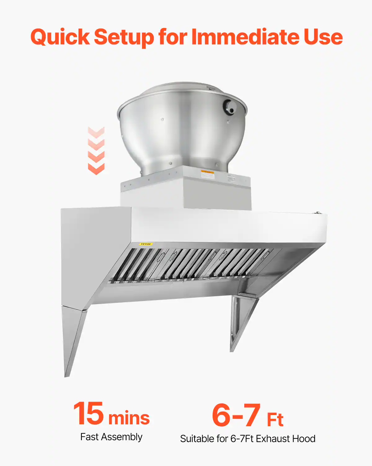 Quick Setup for Immediate Use

VICTOR

15 mins Fast Assembly

6-7 Ft Suitable for 6-7Ft Exhaust Hood