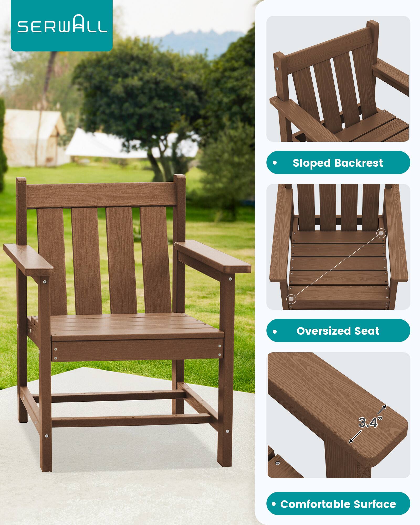 SERWALL  
Sloped Backrest  
Oversized Seat  
3.4"  
Comfortable Surface