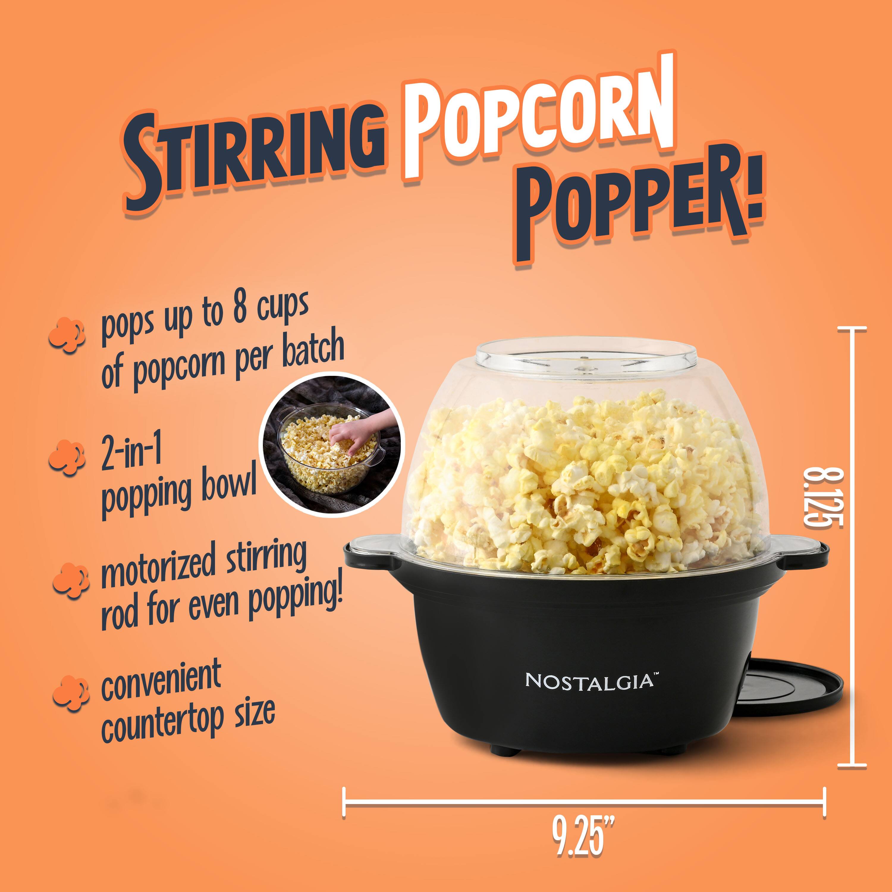 STIRRING POPCORN POPPER!  
- Pops up to 8 cups of popcorn per batch  
- 2-in-1 popping bowl  
- Motorized stirring rod for even popping!  
- Convenient countertop size (9.25" x 8.125")  
- Nostalgia