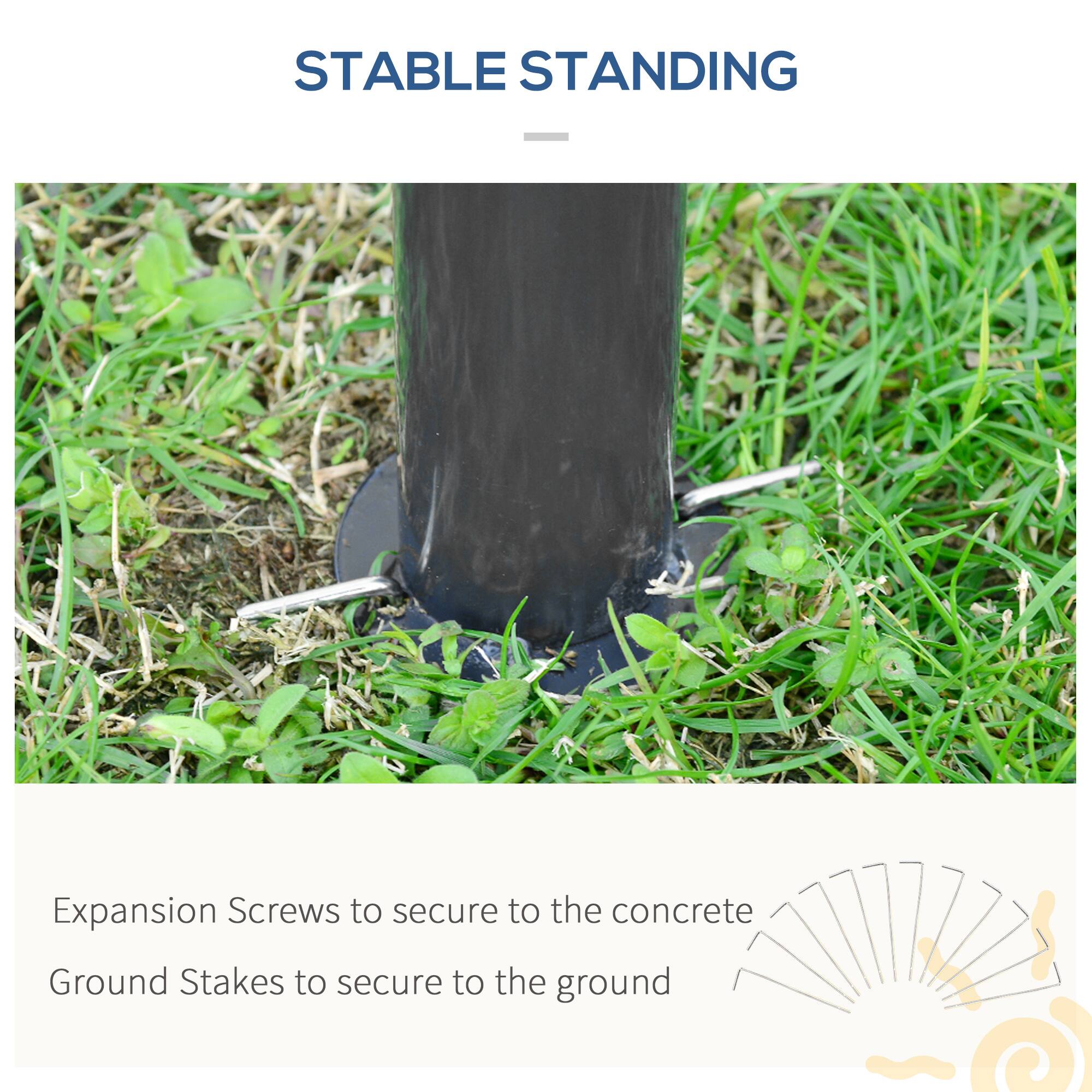 STABLE STANDING
Expansion Screws to secure to the concrete
Ground Stakes to secure to the ground