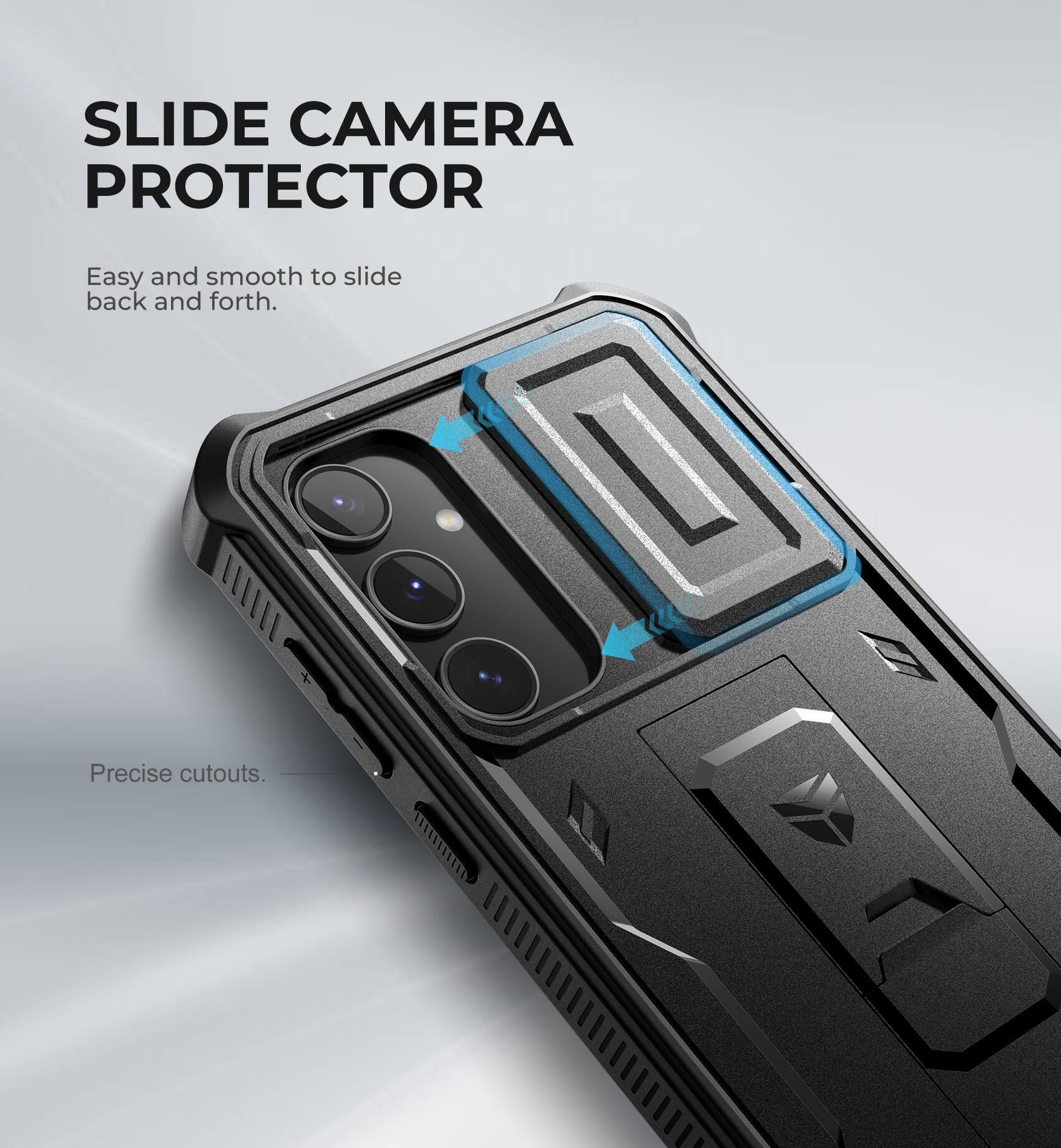 SLIDE CAMERA PROTECTOR
Easy and smooth to slide back and forth.
Precise cutouts.