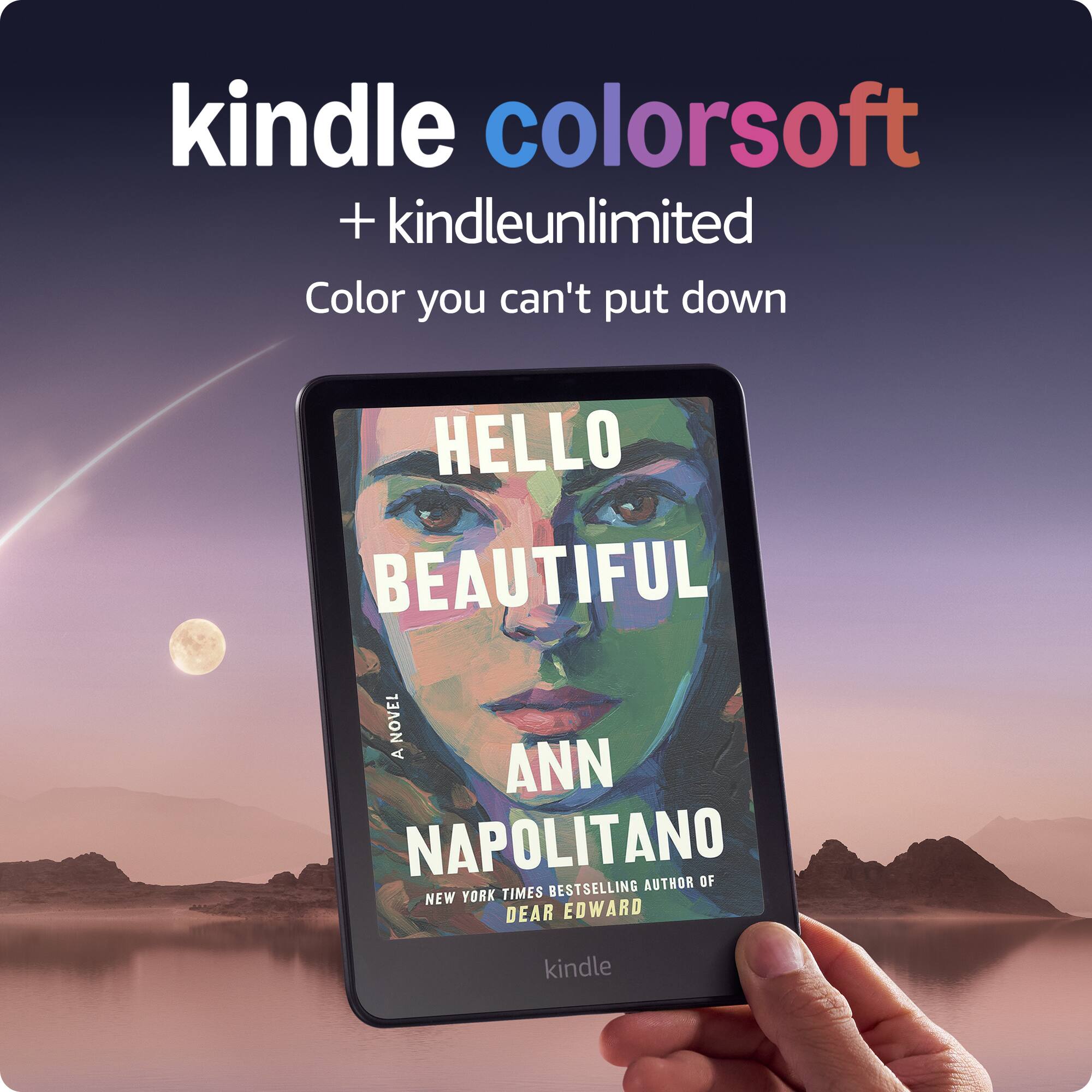 Kindle Colorsoft + Kindle Unlimited: Color you can't put down. Hello Beautiful: A Novel by Ann Napolitano, Author of New York Times Bestselling Dear Edward.