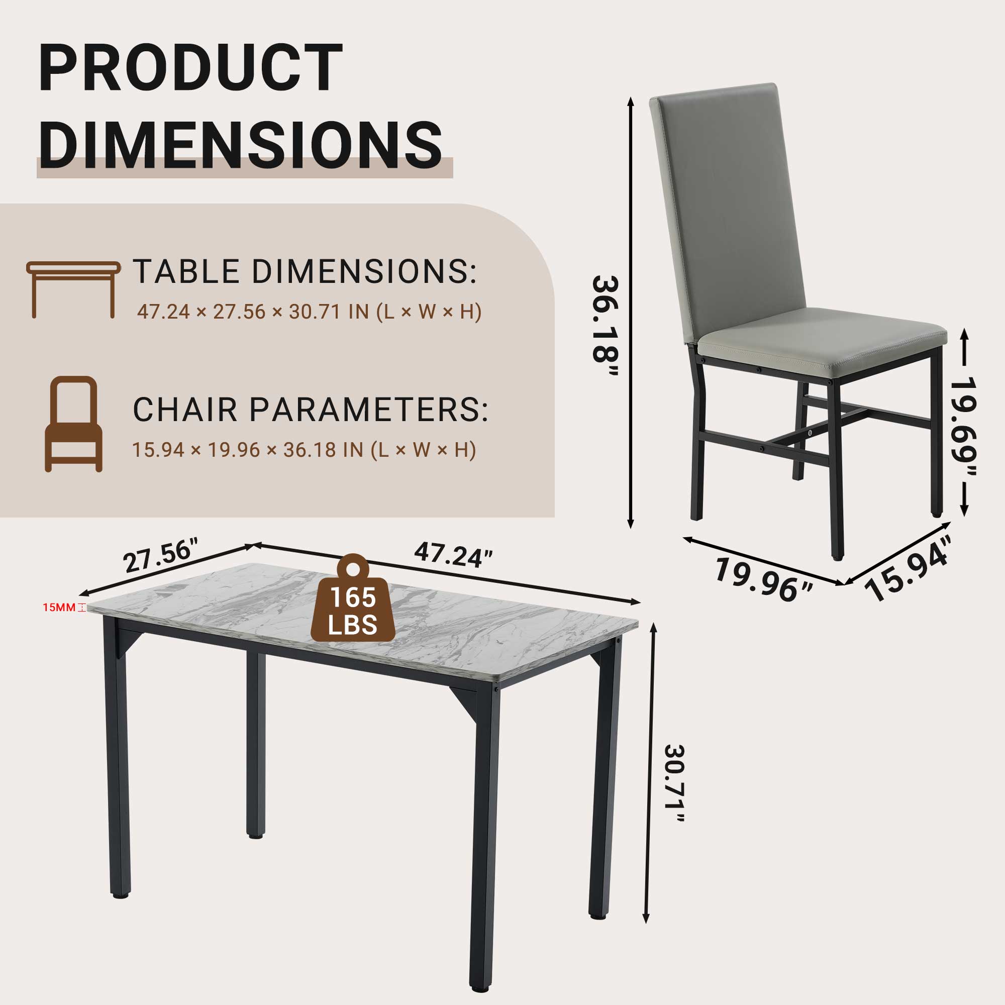 PRODUCT DIMENSIONS

TABLE DIMENSIONS: 47.24 x 27.56 x 30.71 IN (L x W x H)

CHAIR PARAMETERS: 15.94 x 19.96 x 36.18 IN (L x W x H)

165 LBS