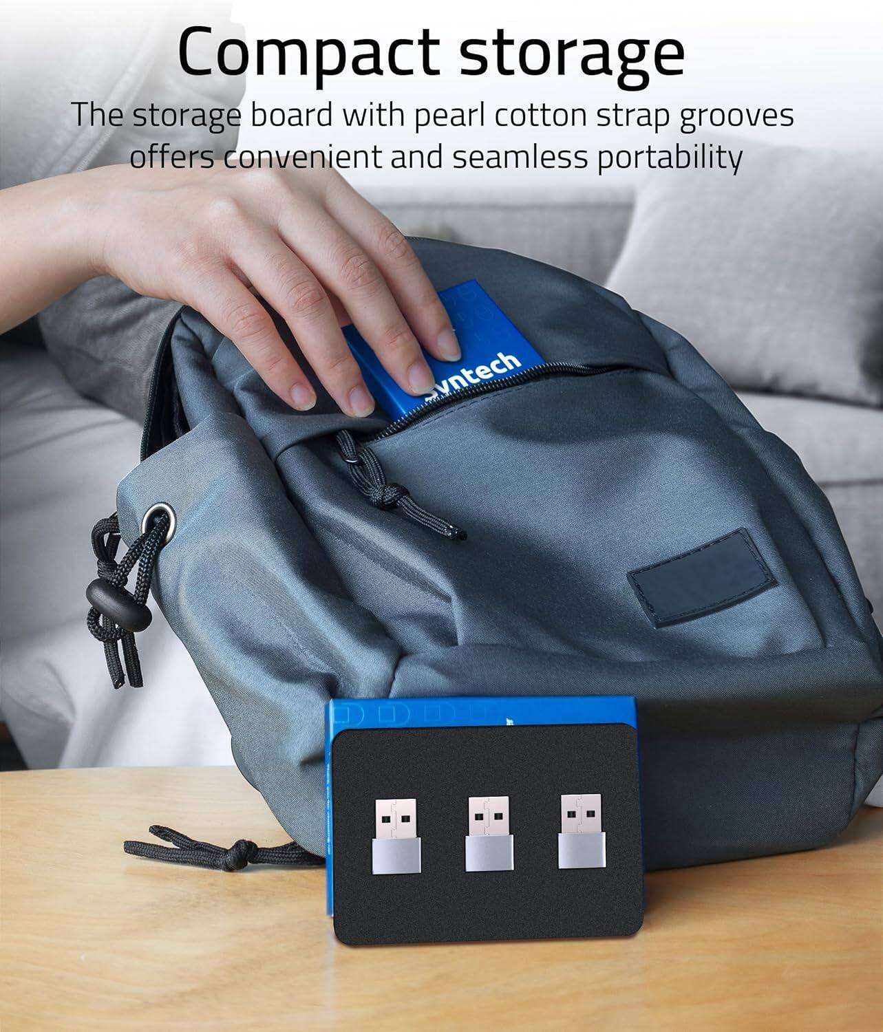 Compact storage

The storage board with pearl cotton strap grooves offers convenient and seamless portability