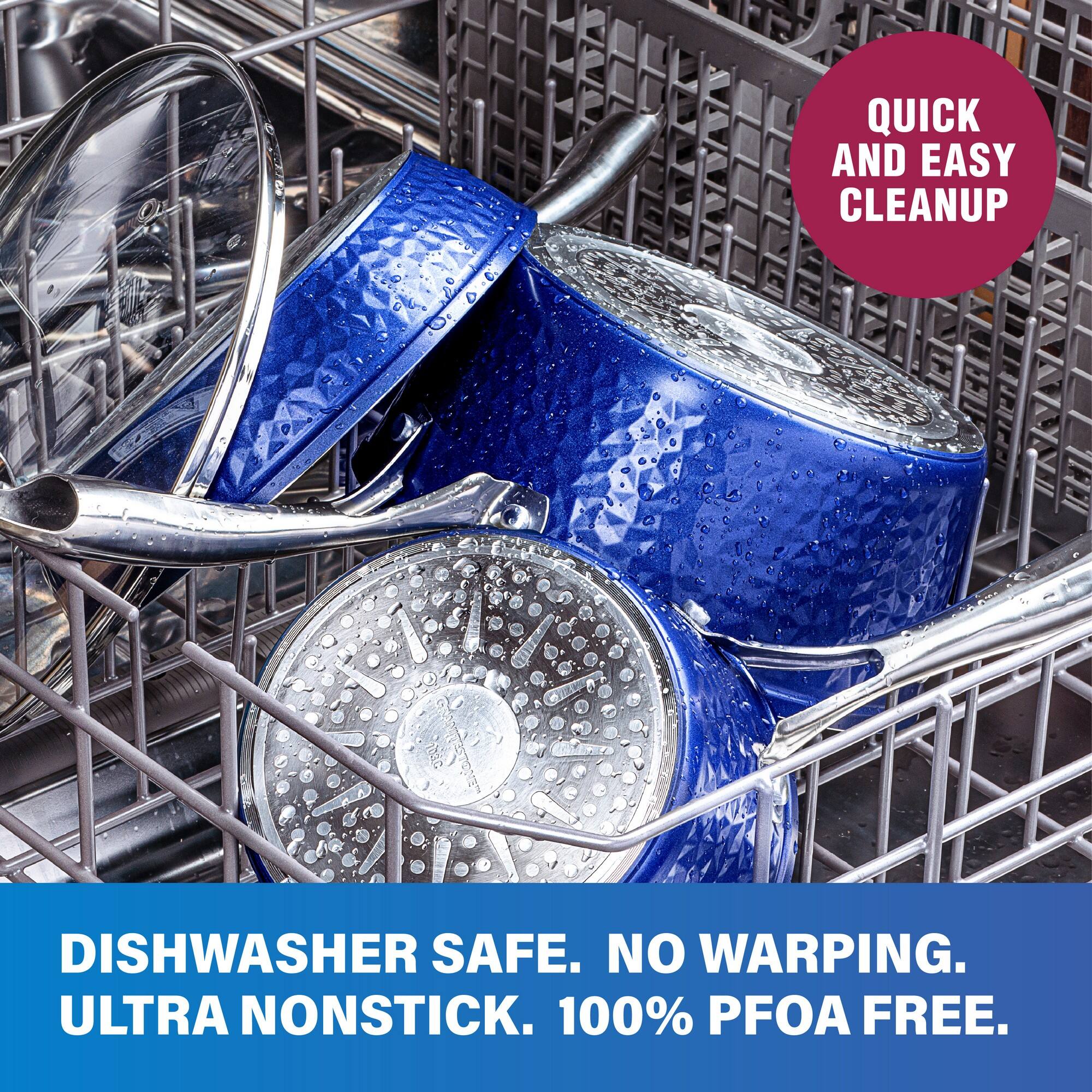 QUICK AND EASY CLEANUP
DISHWASHER SAFE. NO WARPING. ULTRA NONSTICK. 100% PFOA FREE.