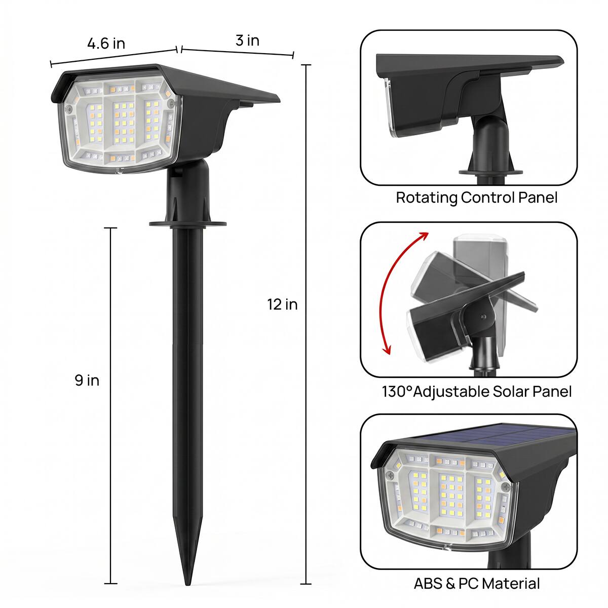 4.6 in x 3 in Rotating Control Panel  
12 in x 9 in  
130° Adjustable Solar Panel  
ABS & PC Material