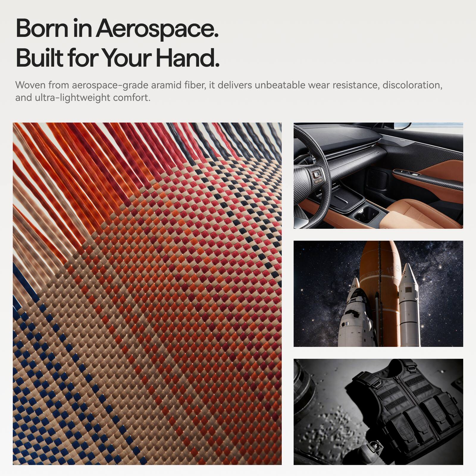 Born in Aerospace.  
Built for Your Hand.  

Woven from aerospace-grade aramid fiber, it delivers unbeatable wear resistance, discoloration, and ultra-lightweight comfort.