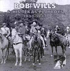 BOB WILLS & HIS TEXAS PLAYBOYS
1932-1947
