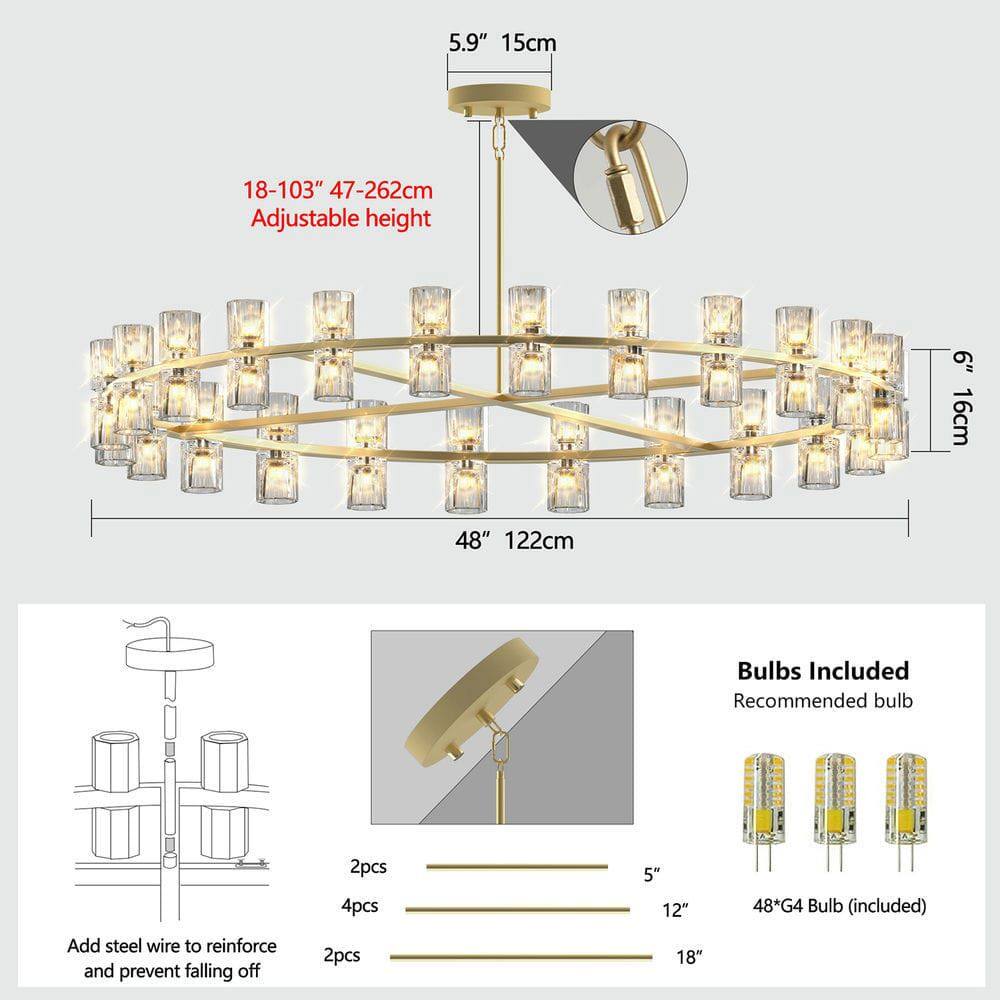 5.9" 15cm

18-103" 47-262cm Adjustable height

48" 122cm

6" 16cm

Bulbs Included
Recommended bulb
48*G4 Bulb (included)

Add steel wire to reinforce and prevent falling off
2pcs 5"
4pcs 12"
2pcs 18"