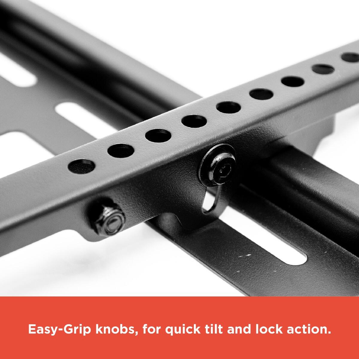Easy-Grip knobs, for quick tilt and lock action.