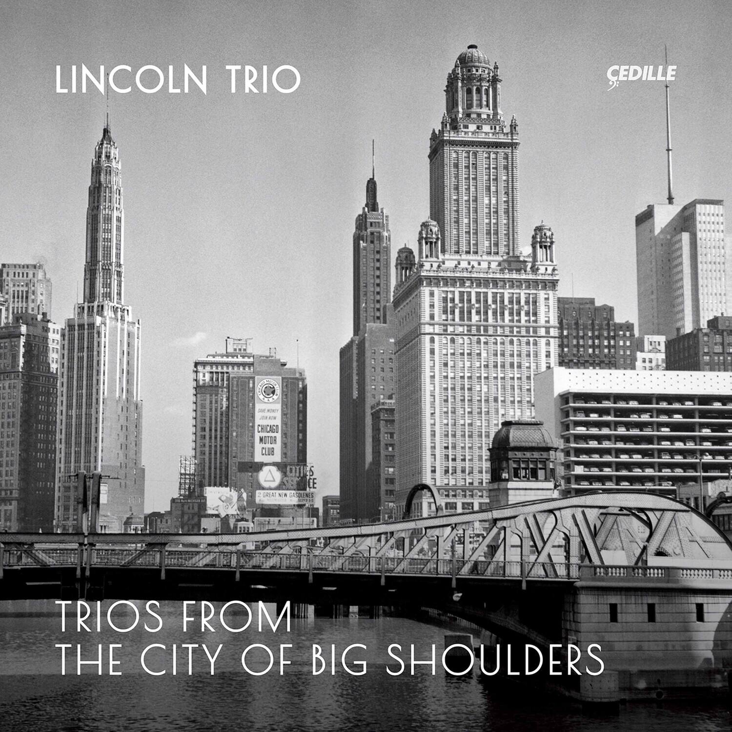 LINCOLN TRIO  
CEDILLE  

TRIOS FROM THE CITY OF BIG SHOULDERS