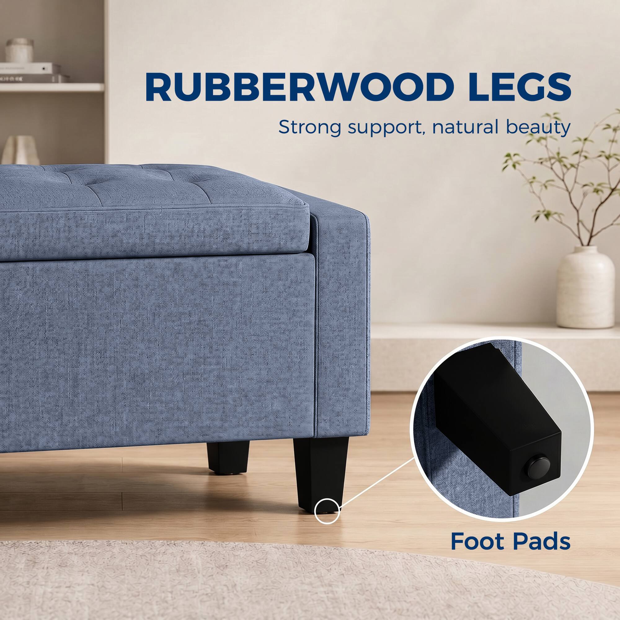 RUBBERWOOD LEGS  
Strong support, natural beauty  
Foot Pads