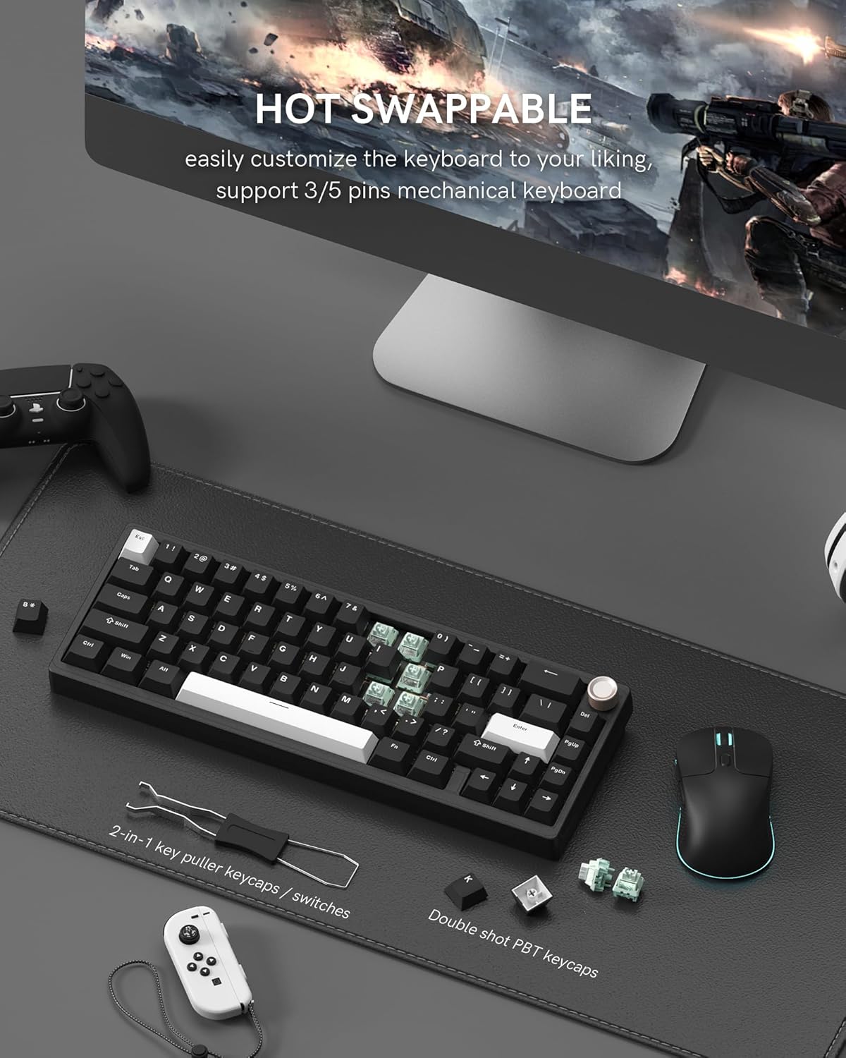 HOT SWAPPABLE  
easily customize the keyboard to your liking, support 3/5 pins mechanical keyboard  

2-in-1 key puller keycaps / switches  
Double shot PBT keycaps