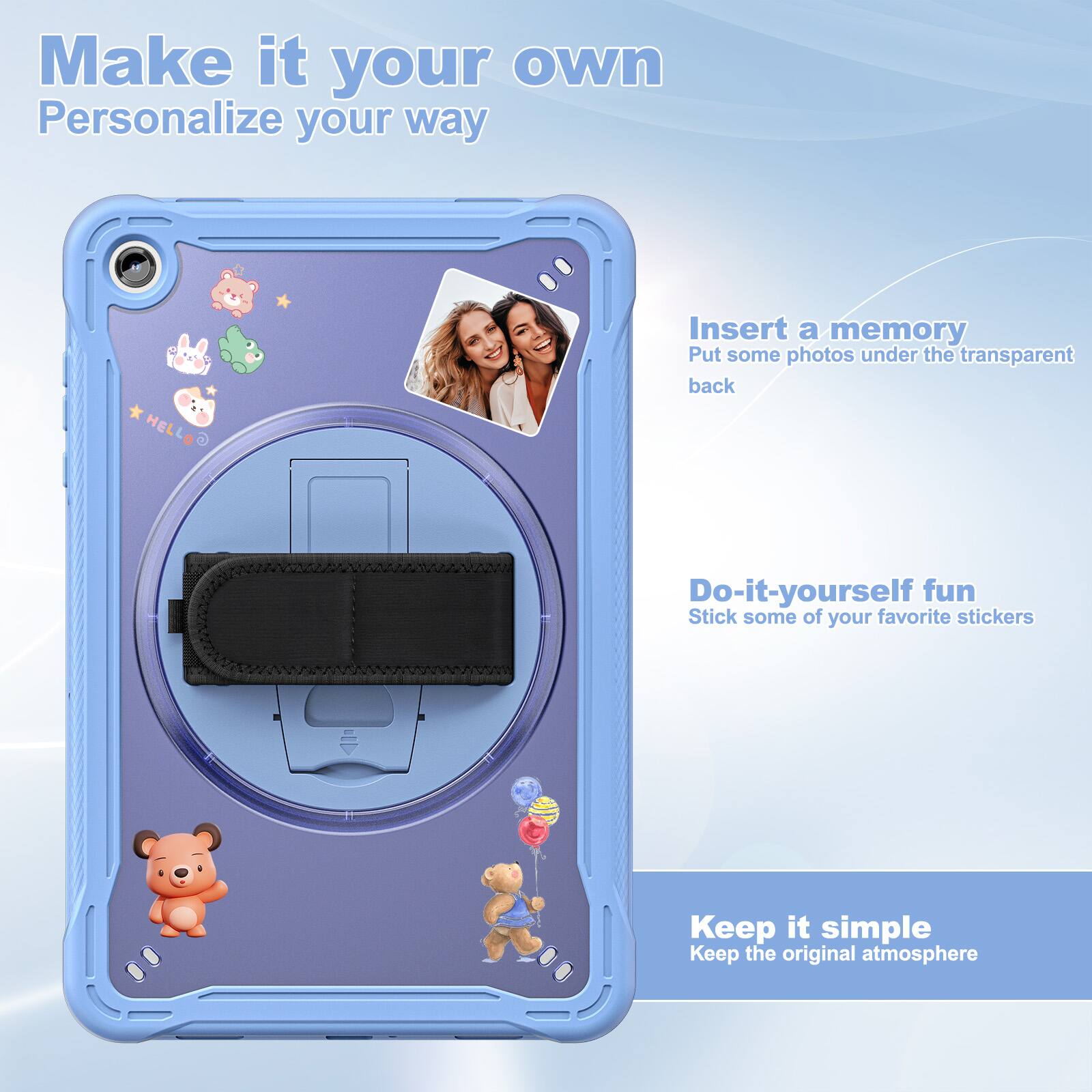 Make it your own  
Personalize your way  

Insert a memory  
Put some photos under the transparent back  

Do-it-yourself fun  
Stick some of your favorite stickers  

Keep it simple  
Keep the original atmosphere