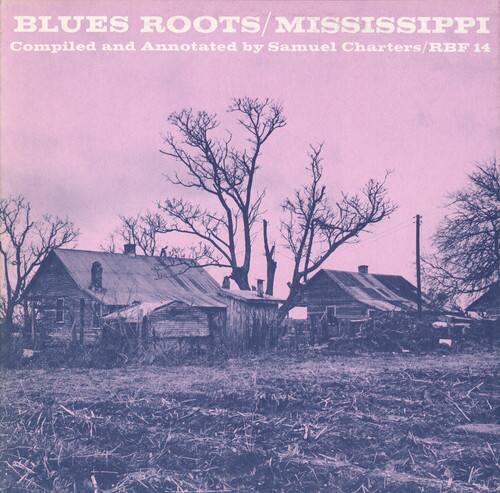 BLUES ROOTS / MISSISSIPPI  
Compiled and Annotated by Samuel Charters / RBF 14