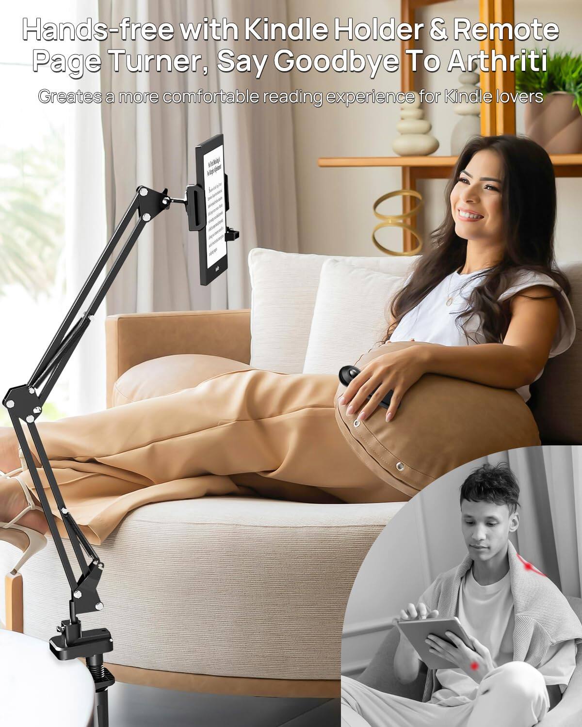 Hands-free with Kindle Holder & Remote Page Turner, Say Goodbye To Arthritis

Greats a more comfortable reading experience for Kindle lovers