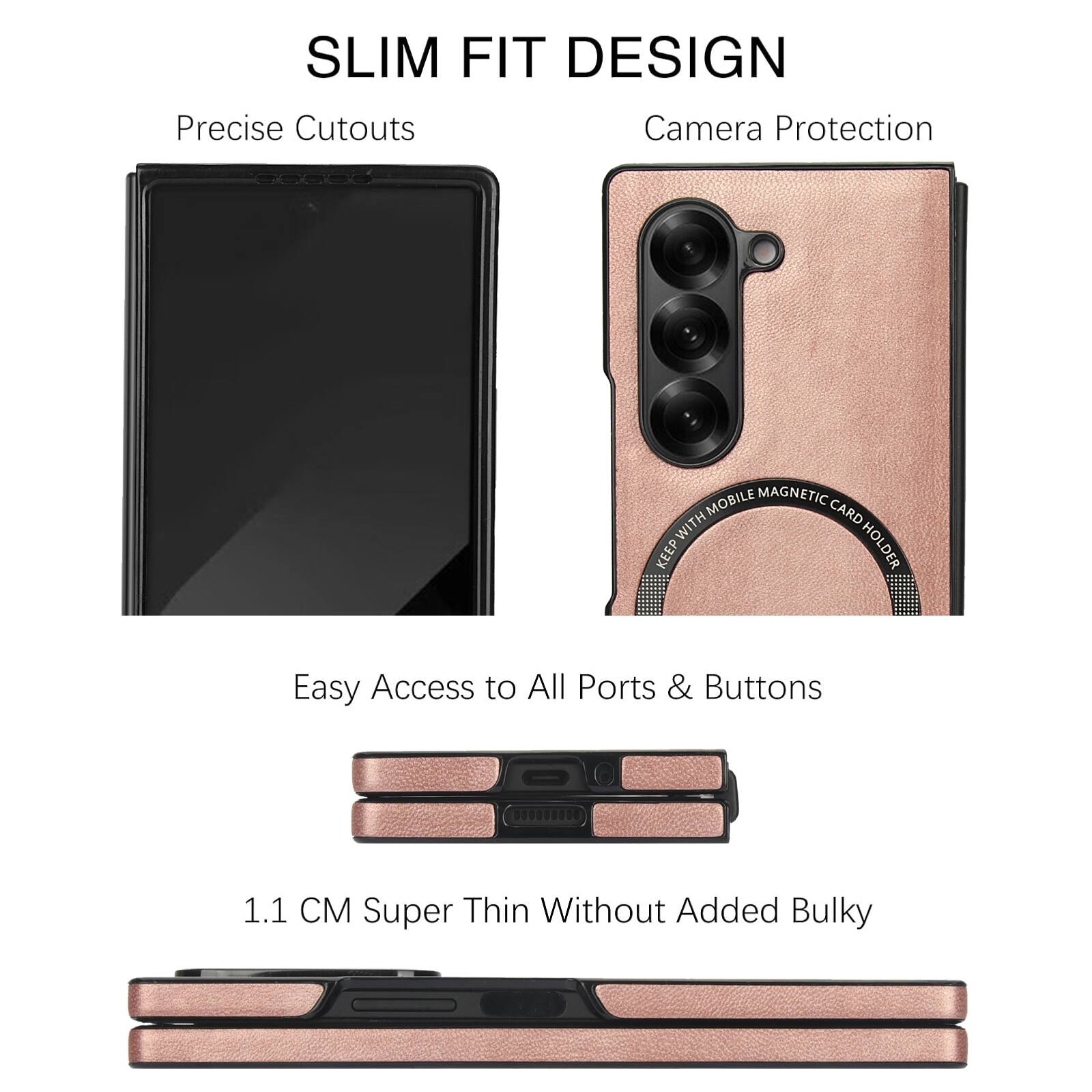 SLIM FIT DESIGN  
Precise Cutouts  
Camera Protection  

MOBILE MAGNETIC WITH CARD KEEP HOLDER  
Easy Access to All Ports & Buttons  

1.1 CM Super Thin Without Added Bulky