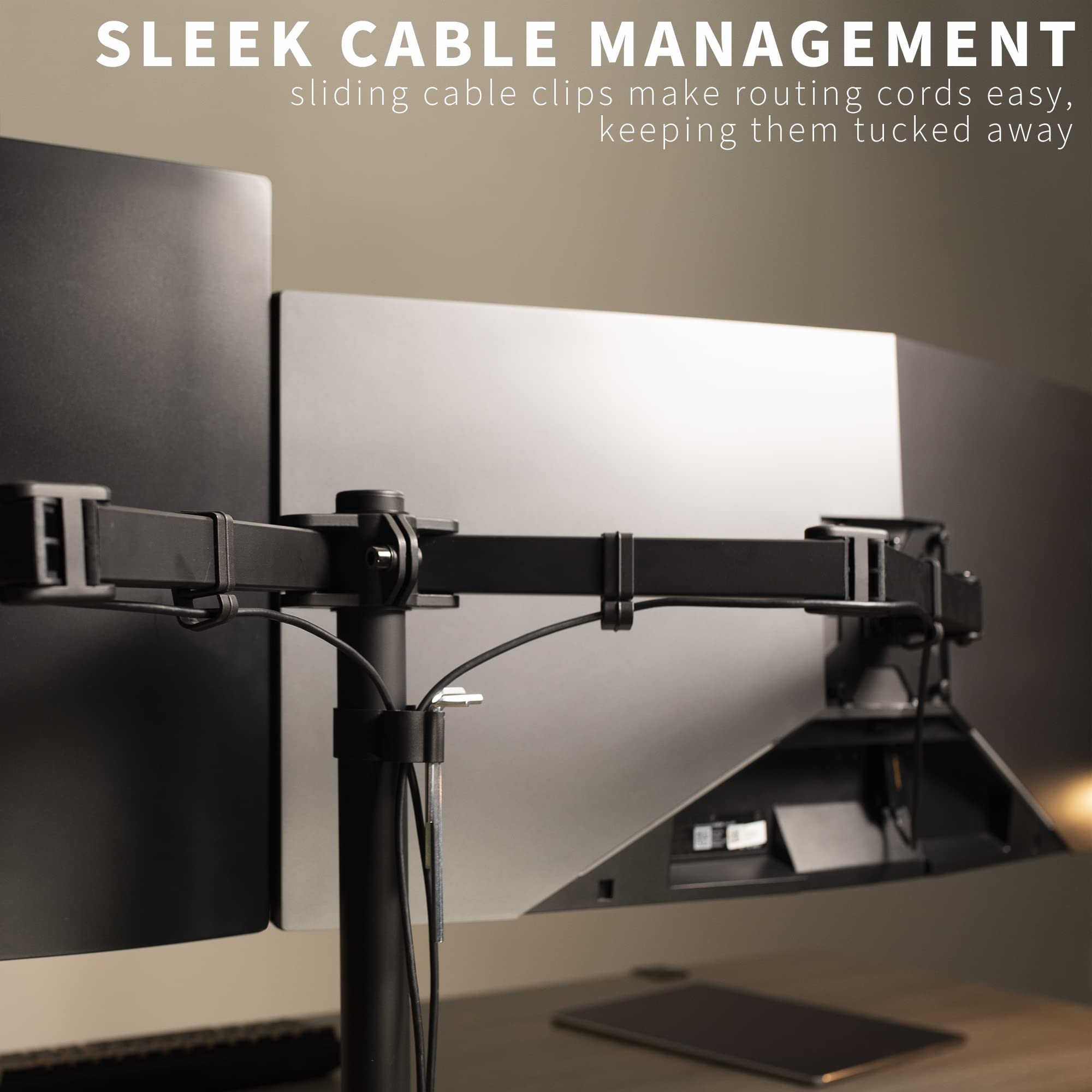 SLEEK CABLE MANAGEMENT  
sliding cable clips make routing cords easy, keeping them tucked away