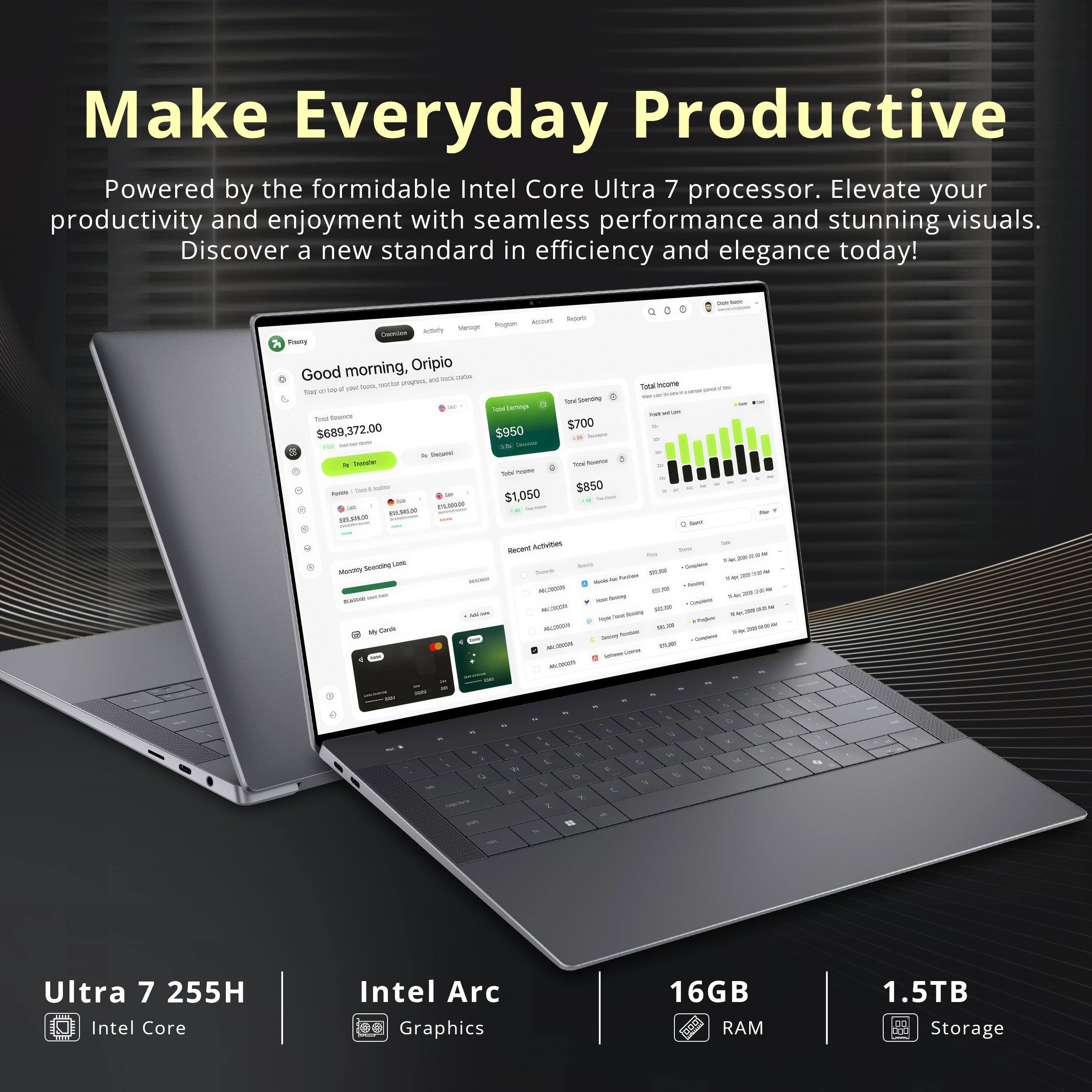 Make Everyday Productive  
Powered by the formidable Intel Core Ultra 7 processor. Elevate your productivity and enjoyment with seamless performance and stunning visuals. Discover a new standard in efficiency and elegance today!  

Ultra 7 255H  
Intel Core  
Intel Arc Graphics  
16GB RAM  
1.5TB Storage