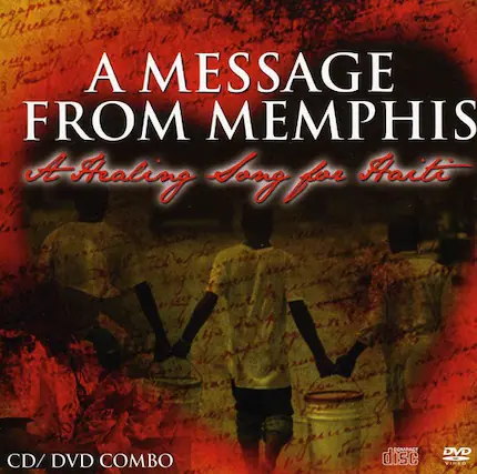 A MESSAGE FROM MEMPHIS
A Healing Song for Haiti
CD / DVD COMBO
DVD VIDEO