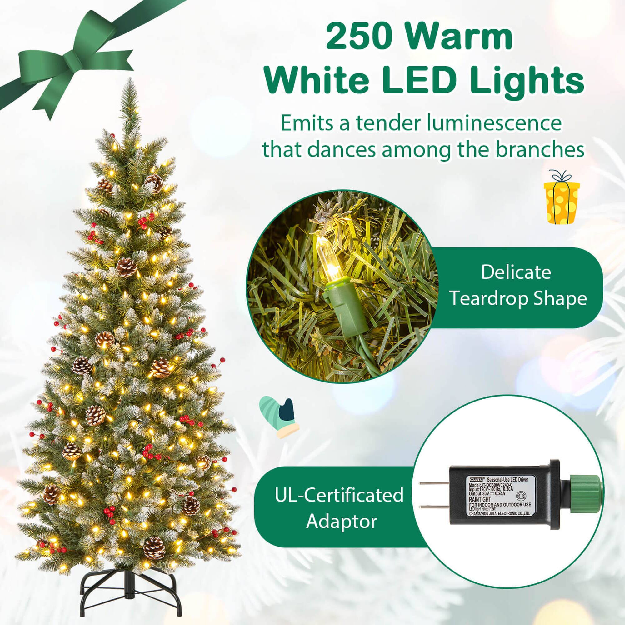 250 Warm White LED Lights  
Emits a tender luminescence that dances among the branches  

Delicate Teardrop Shape  

UL-Certificated Adaptor