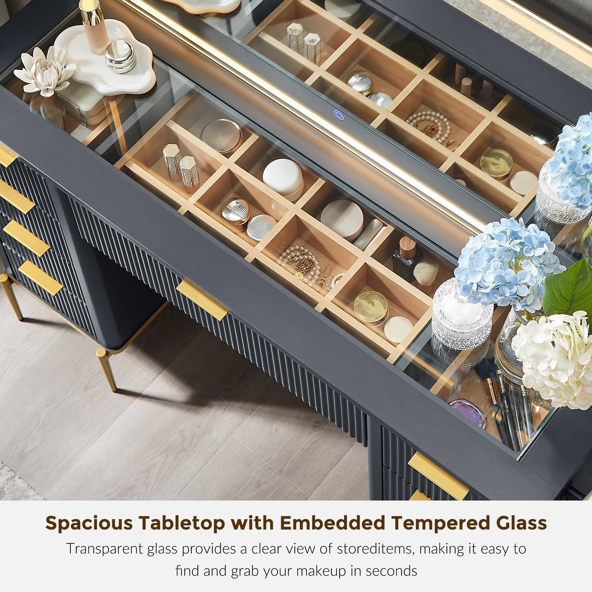 Spacious Tabletop with Embedded Tempered Glass

Transparent glass provides a clear view of stored items, making it easy to find and grab your makeup in seconds