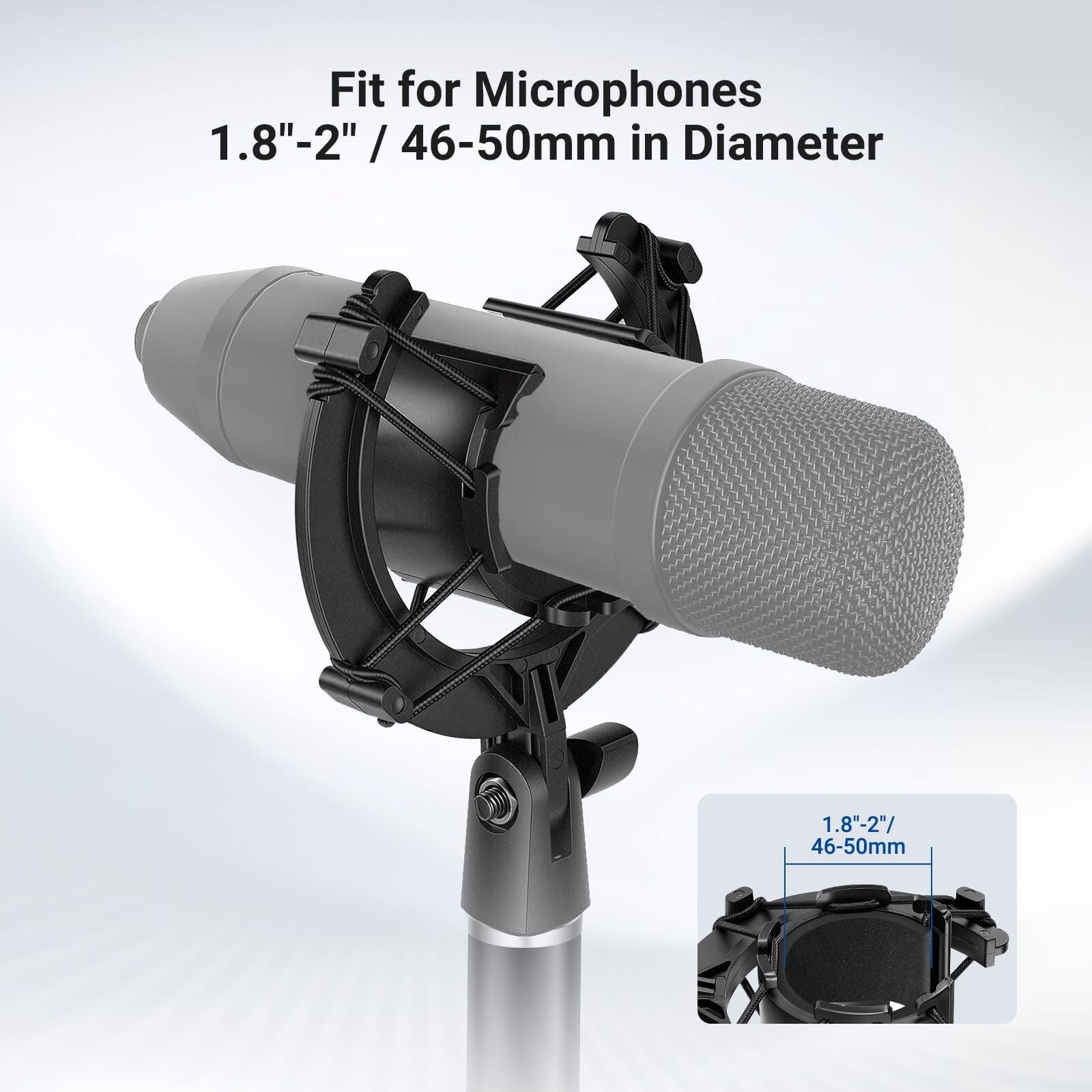 Fit for Microphones  
1.8"-2" / 46-50mm in Diameter