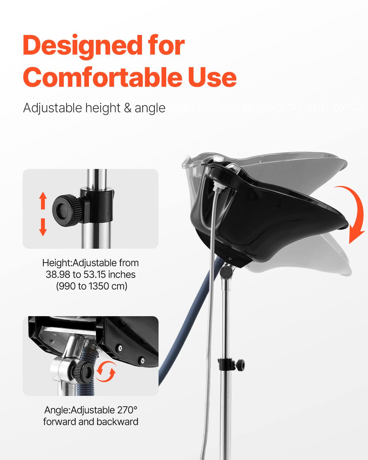 Designed for Comfortable Use  
Adjustable height & angle  

Height: Adjustable from 38.98 to 53.15 inches (990 to 1350 cm)  
Angle: Adjustable 270° forward and backward