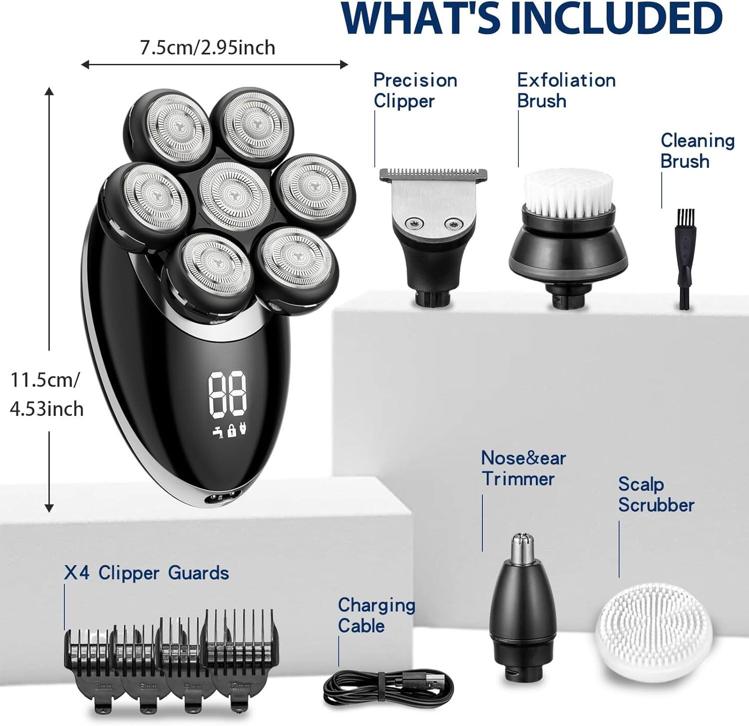 WHAT'S INCLUDED

- 7.5cm/2.95inch Precision Clipper
- 11.5cm/4.53inch
- Exfoliation Brush
- Cleaning Brush
- Nose & Ear Trimmer
- Scalp Scrubber
- X4 Clipper Guards
- Charging Cable